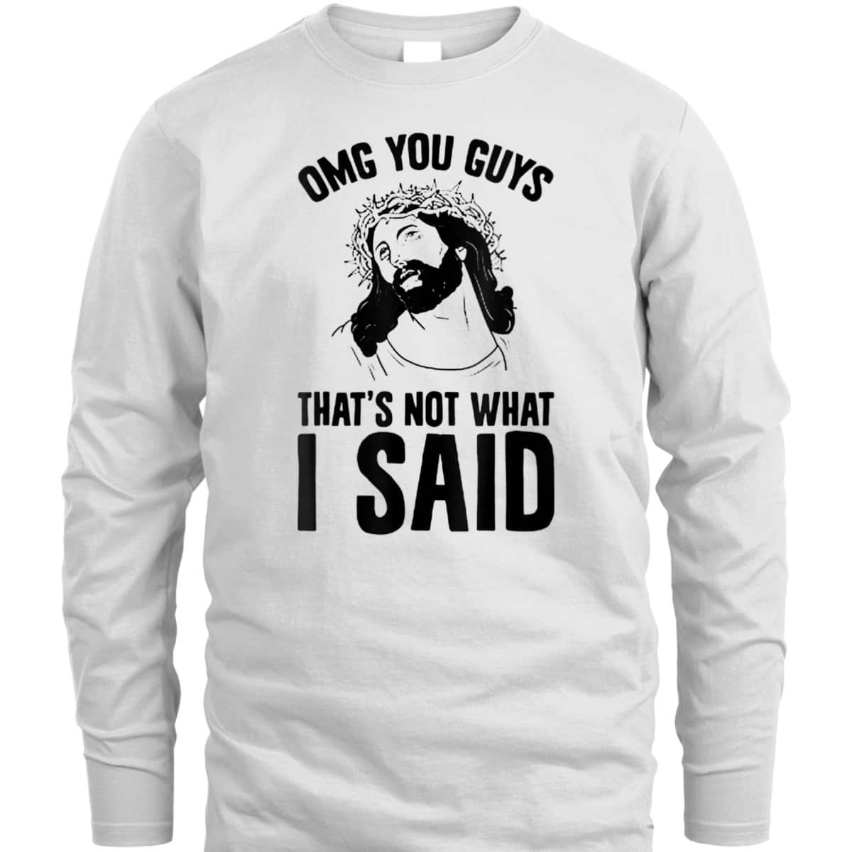 OMGs You Guys That's Not What I Said Funny Jesus Christian T-Shirt
