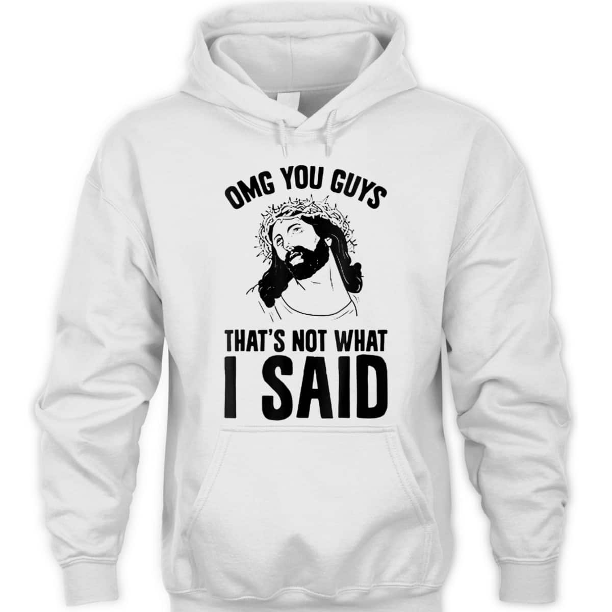 OMGs You Guys That's Not What I Said Funny Jesus Christian T-Shirt
