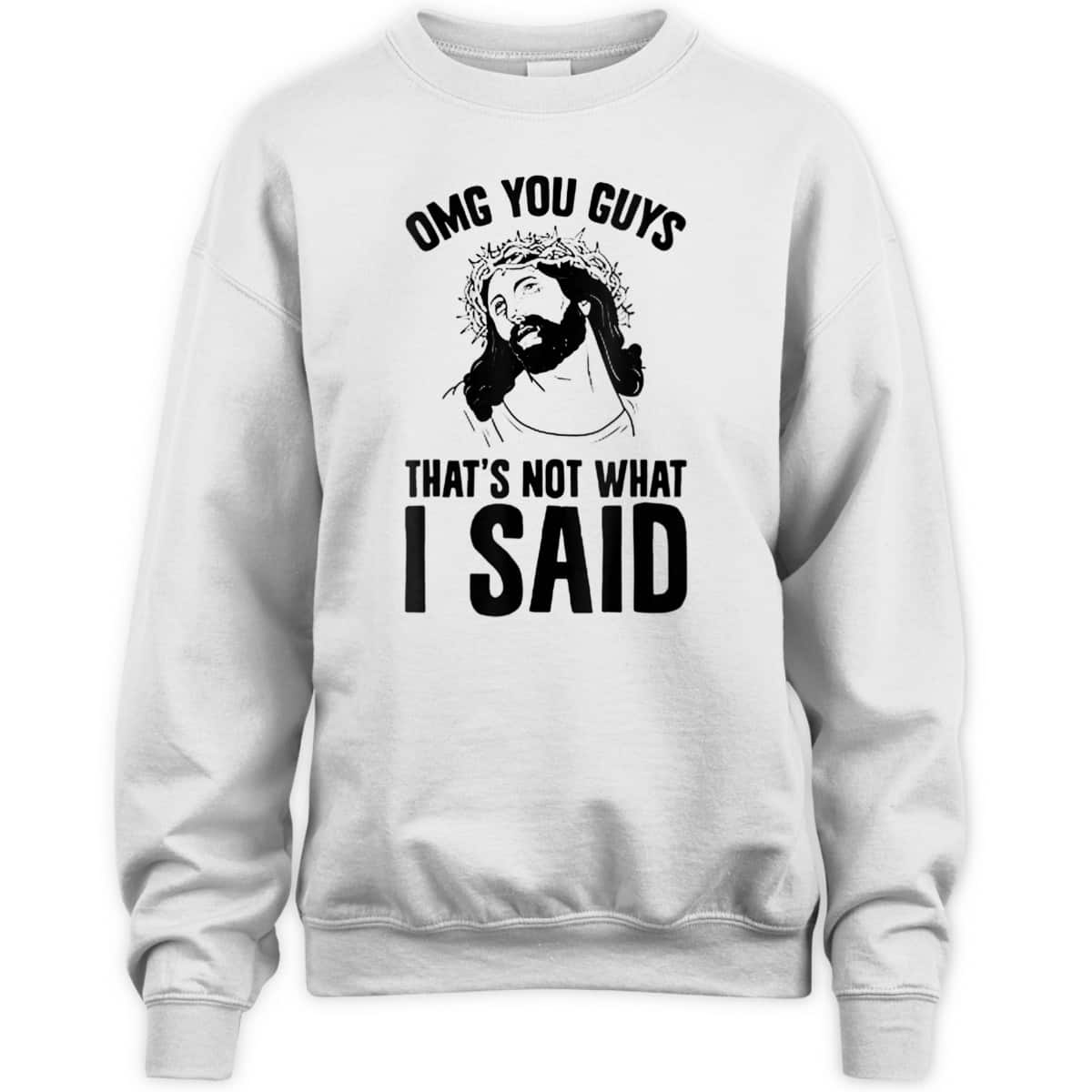 OMGs You Guys That's Not What I Said Funny Jesus Christian T-Shirt