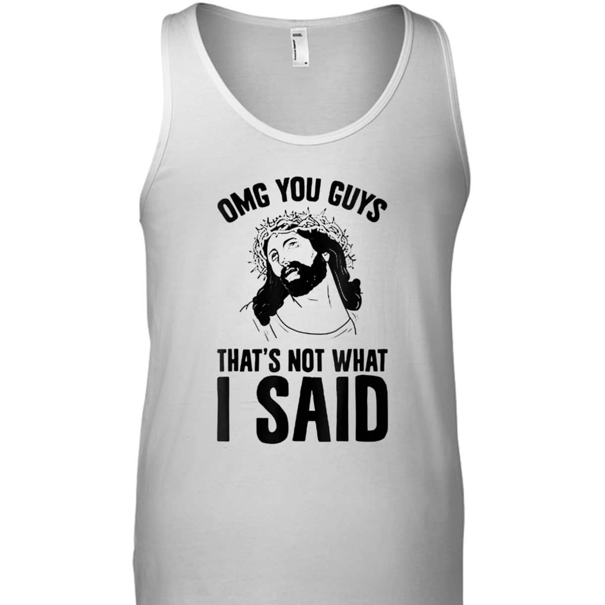 OMGs You Guys That's Not What I Said Funny Jesus Christian T-Shirt
