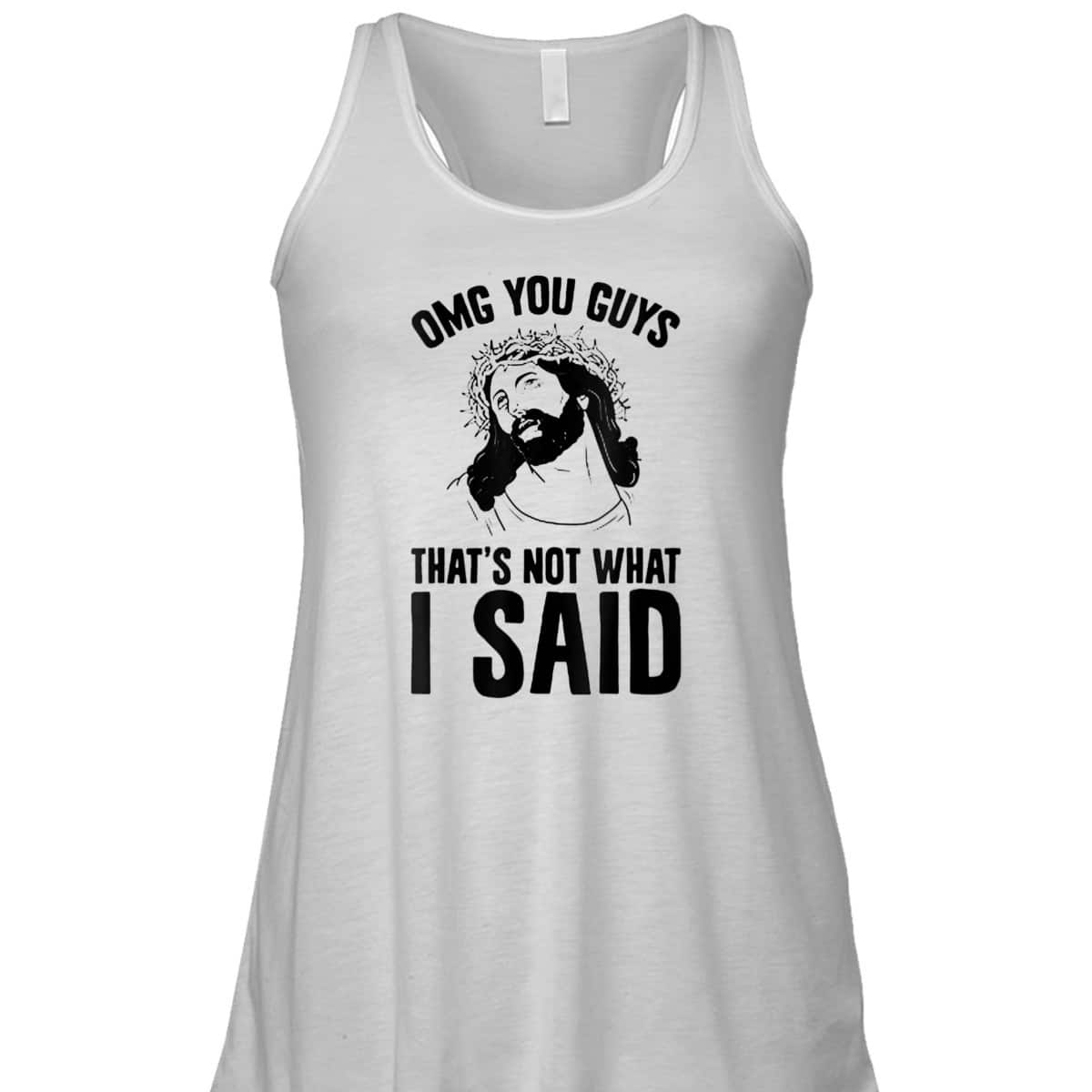 OMGs You Guys That's Not What I Said Funny Jesus Christian T-Shirt