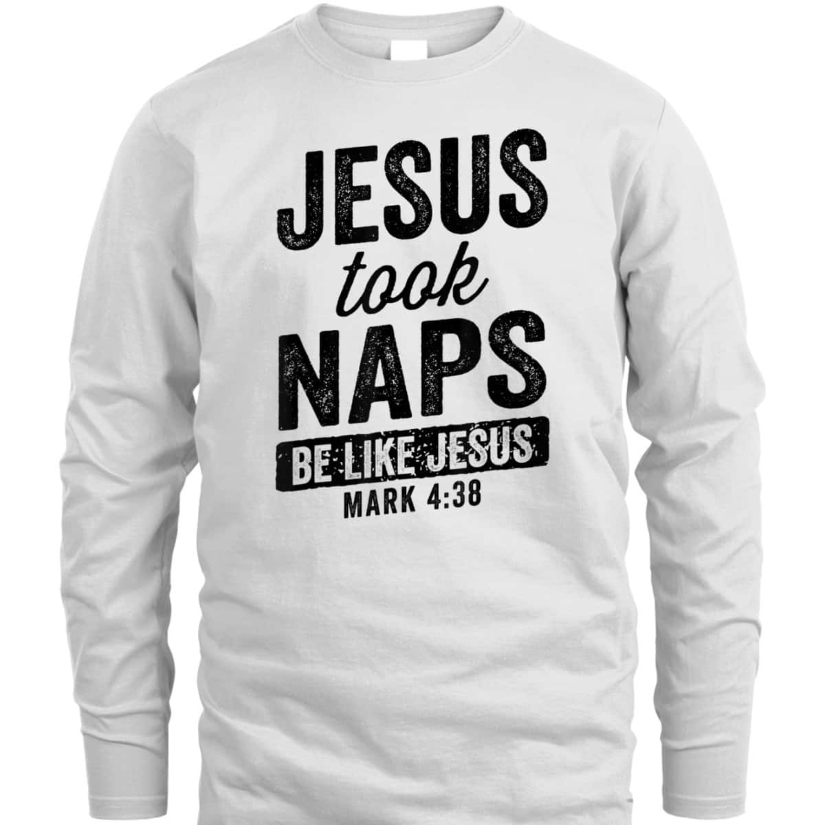 Jesus Took Naps Be Like Jesus Christian Funny T-Shirt Bible Verse Mark 4:38