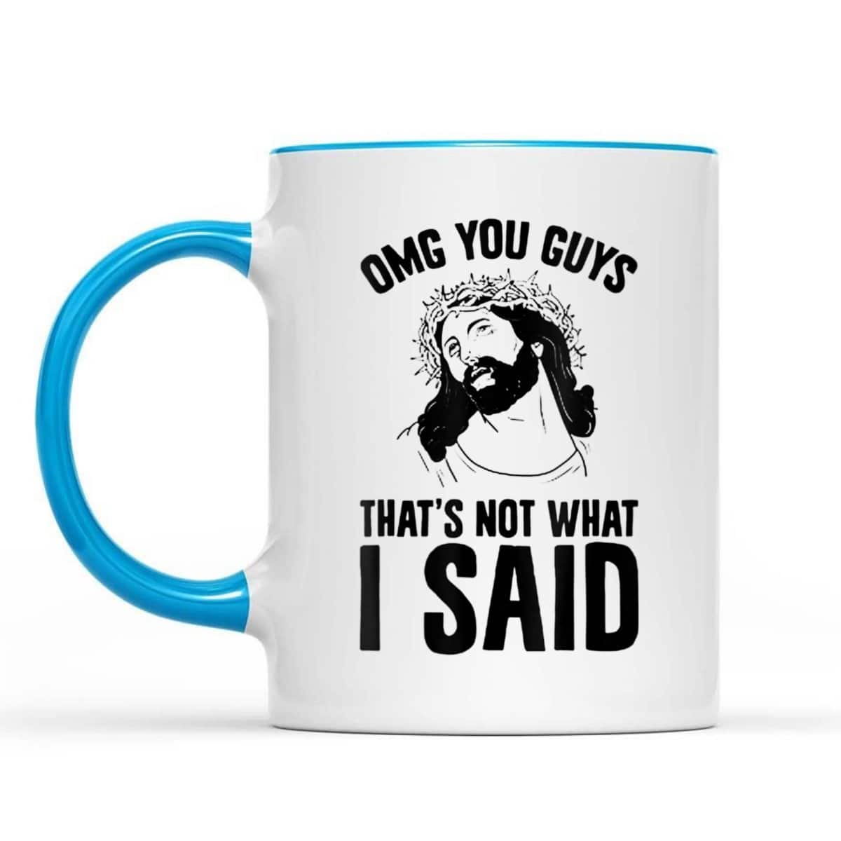 OMGs You Guys That's Not What I Said Funny Jesus Christian T-Shirt