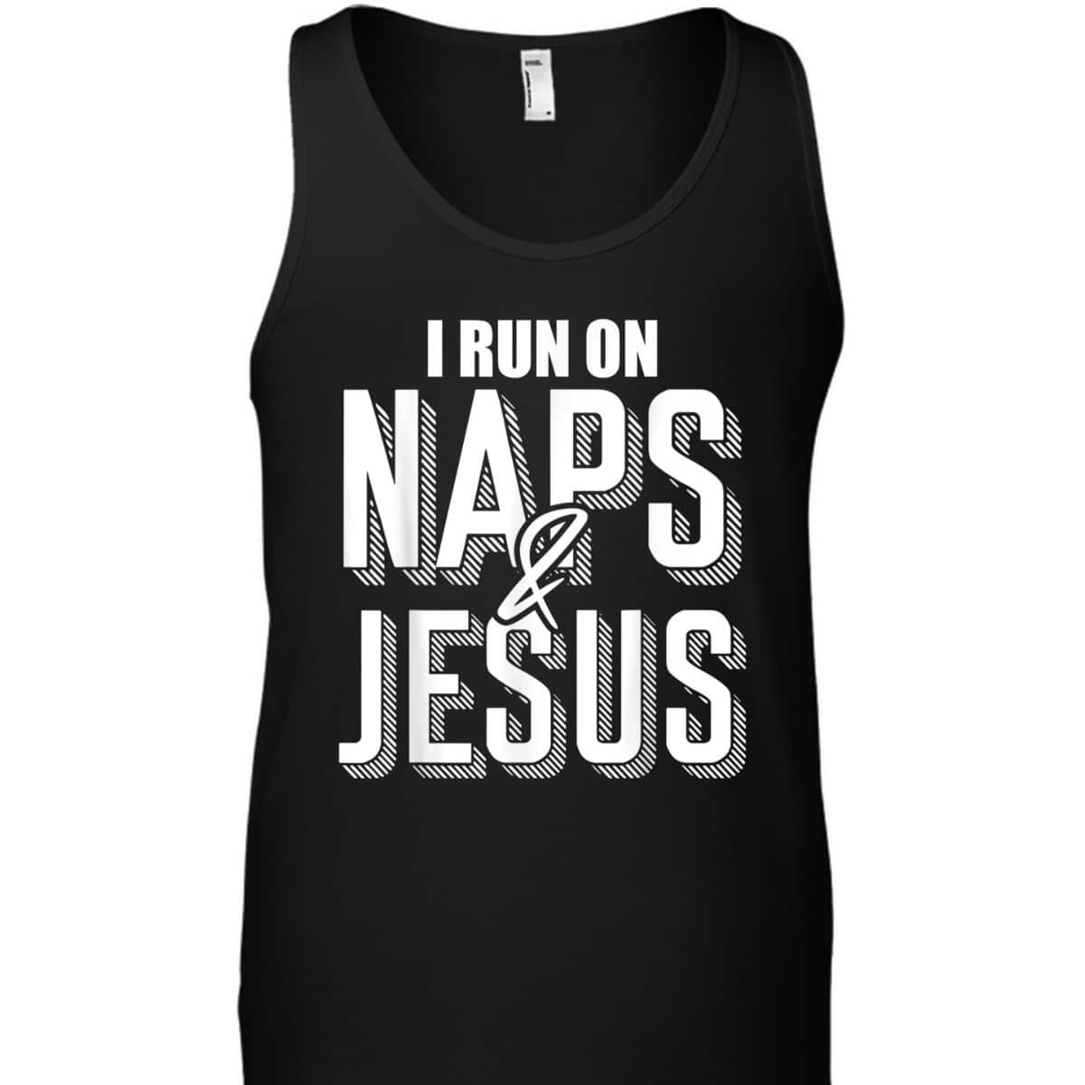 I Run On Naps And Jesus Religion God Church Christian T-Shirt