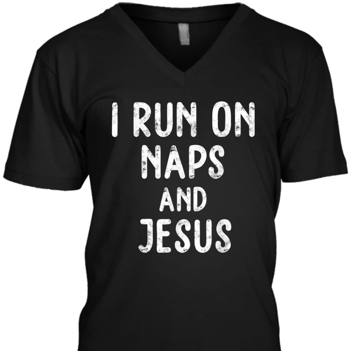 Funny Christian I Run On Naps And Jesus Christ Funny Saying Gift T-Shirt