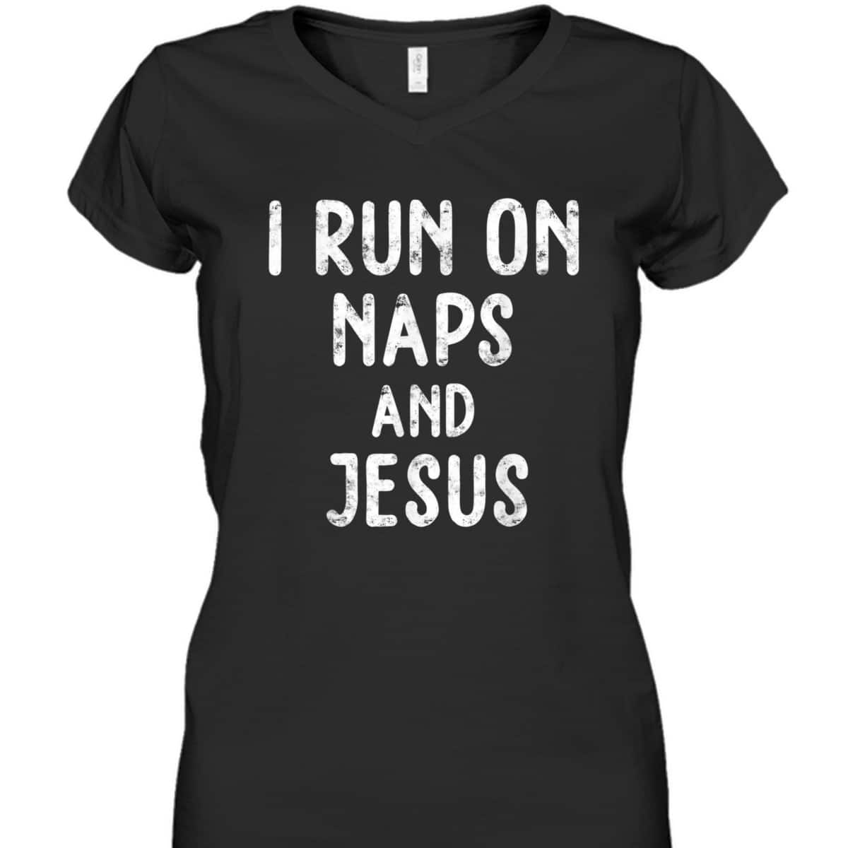 Funny Christian I Run On Naps And Jesus Christ Funny Saying Gift T-Shirt