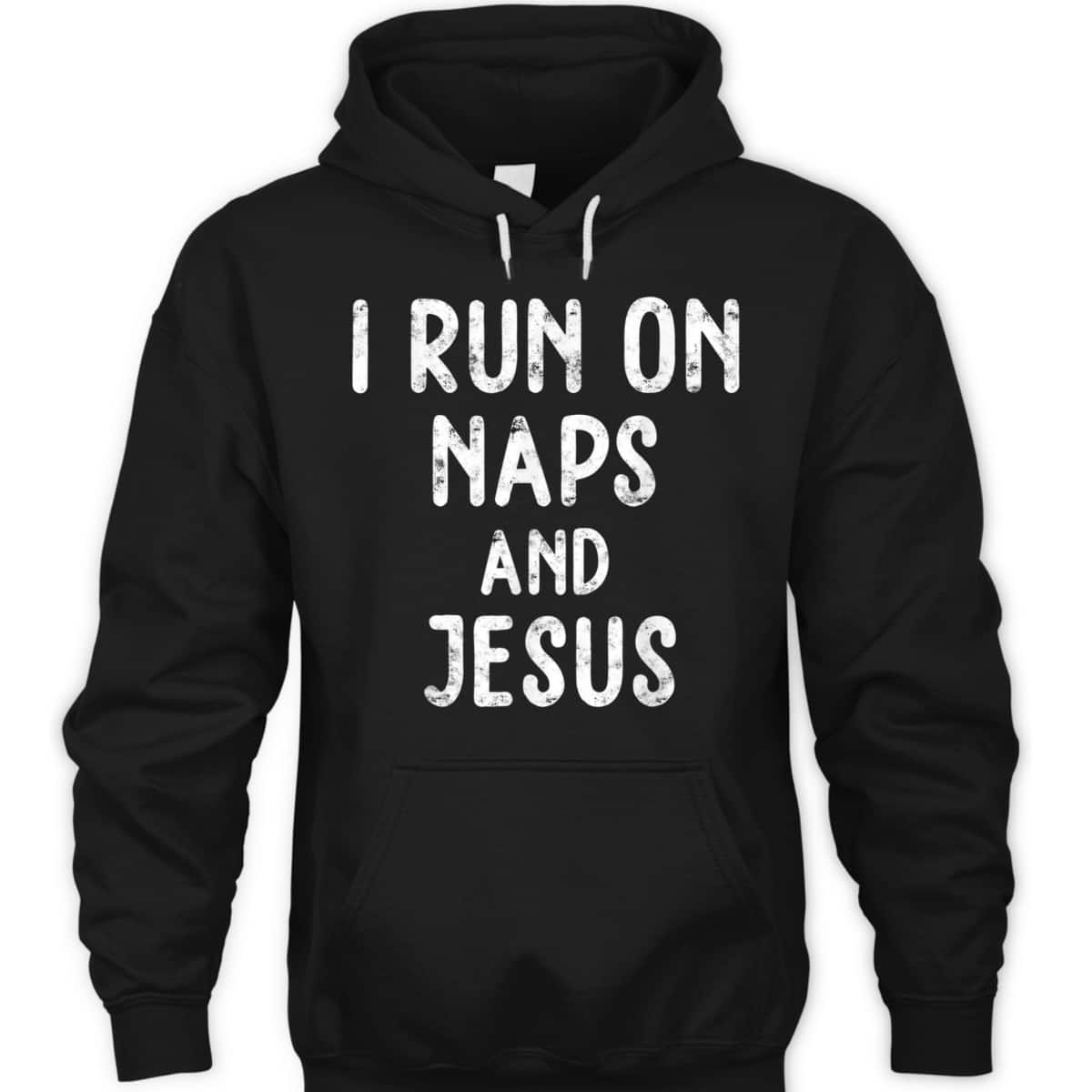 Funny Christian I Run On Naps And Jesus Christ Funny Saying Gift T-Shirt