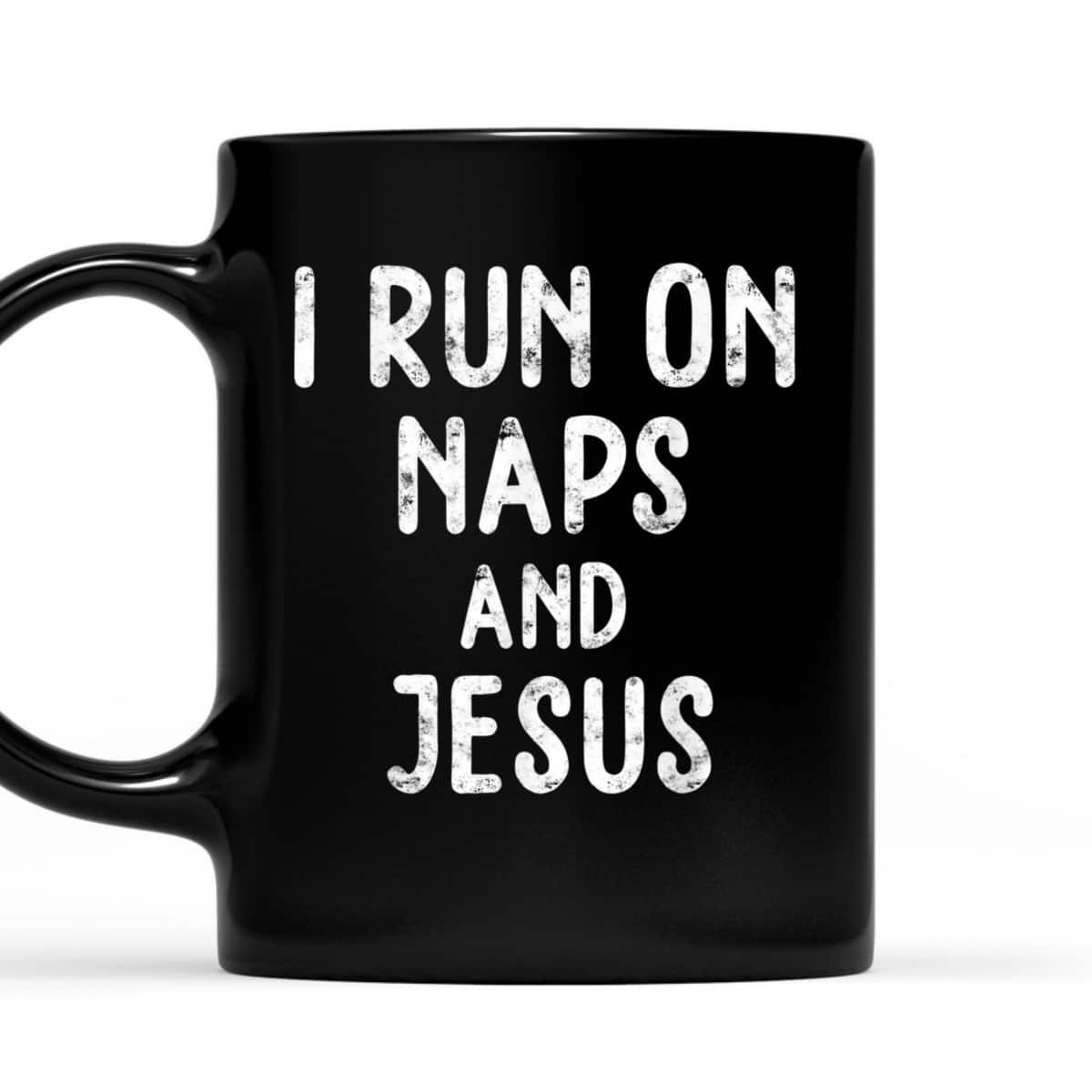 Funny Christian I Run On Naps And Jesus Christ Funny Saying Gift T-Shirt