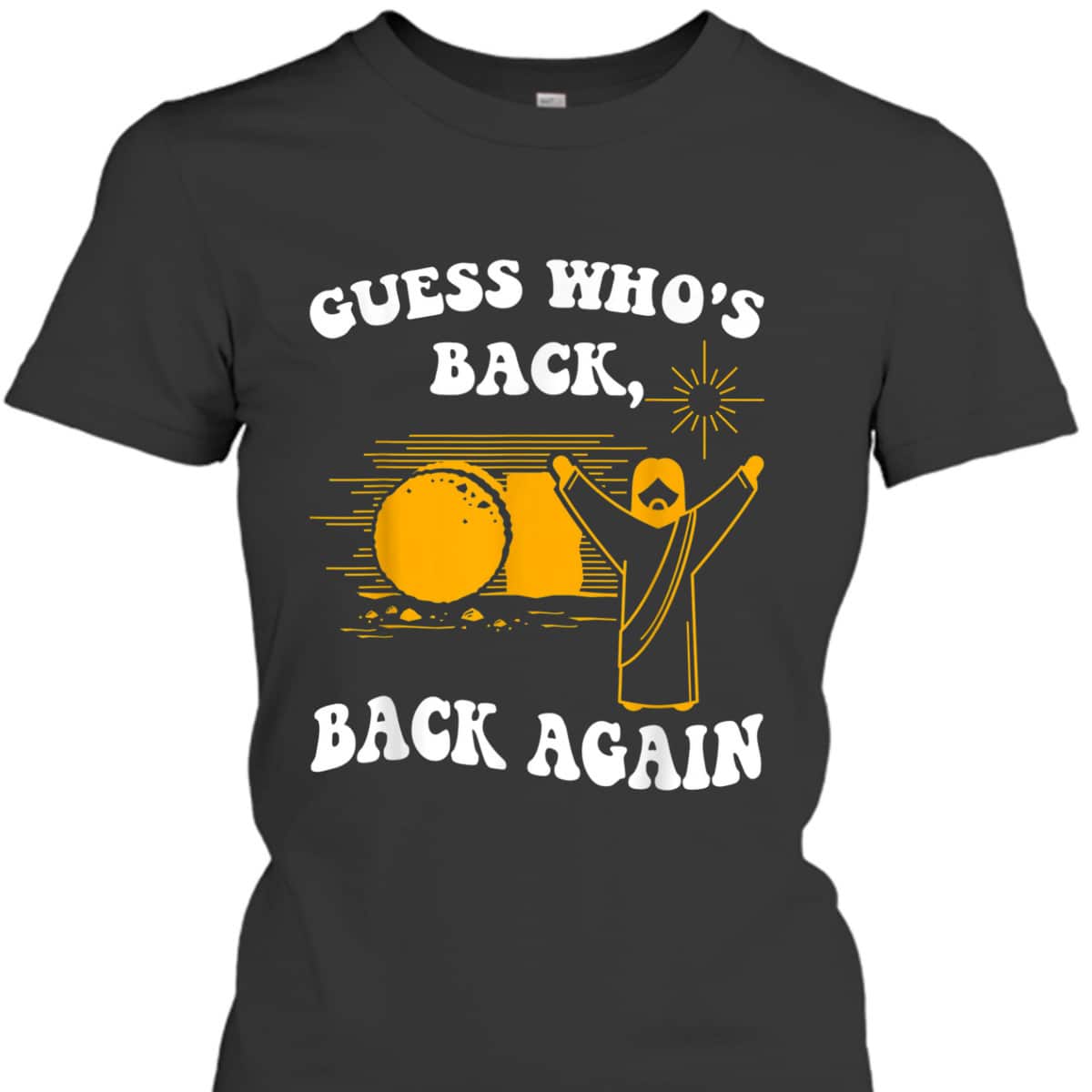 Guess Who's Back Back Again Happy Easter Day Christian T-Shirt Guess Who's Back Back Again Happy Easter Day Christian T-Shirt