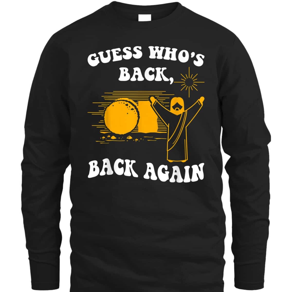 Guess Who's Back Back Again Happy Easter Day Christian T-Shirt Guess Who's Back Back Again Happy Easter Day Christian T-Shirt