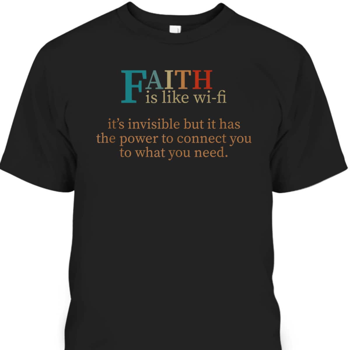 Faith Is Like Wifi Funny Religious Christian T-Shirt It Has The Power To Connect You To What You Need Faith Is Like Wifi Funny Religious Christian T-Shirt It Has The Power To Connect You To What You Need