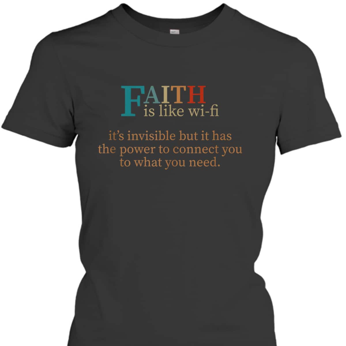 Faith Is Like Wifi Funny Religious Christian T-Shirt It Has The Power To Connect You To What You Need