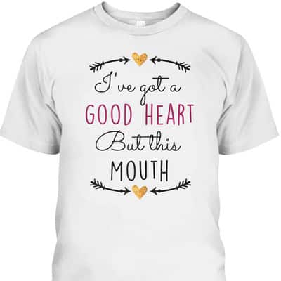 Funny Christian T-Shirt I've Got A Good Heart But This Mouth