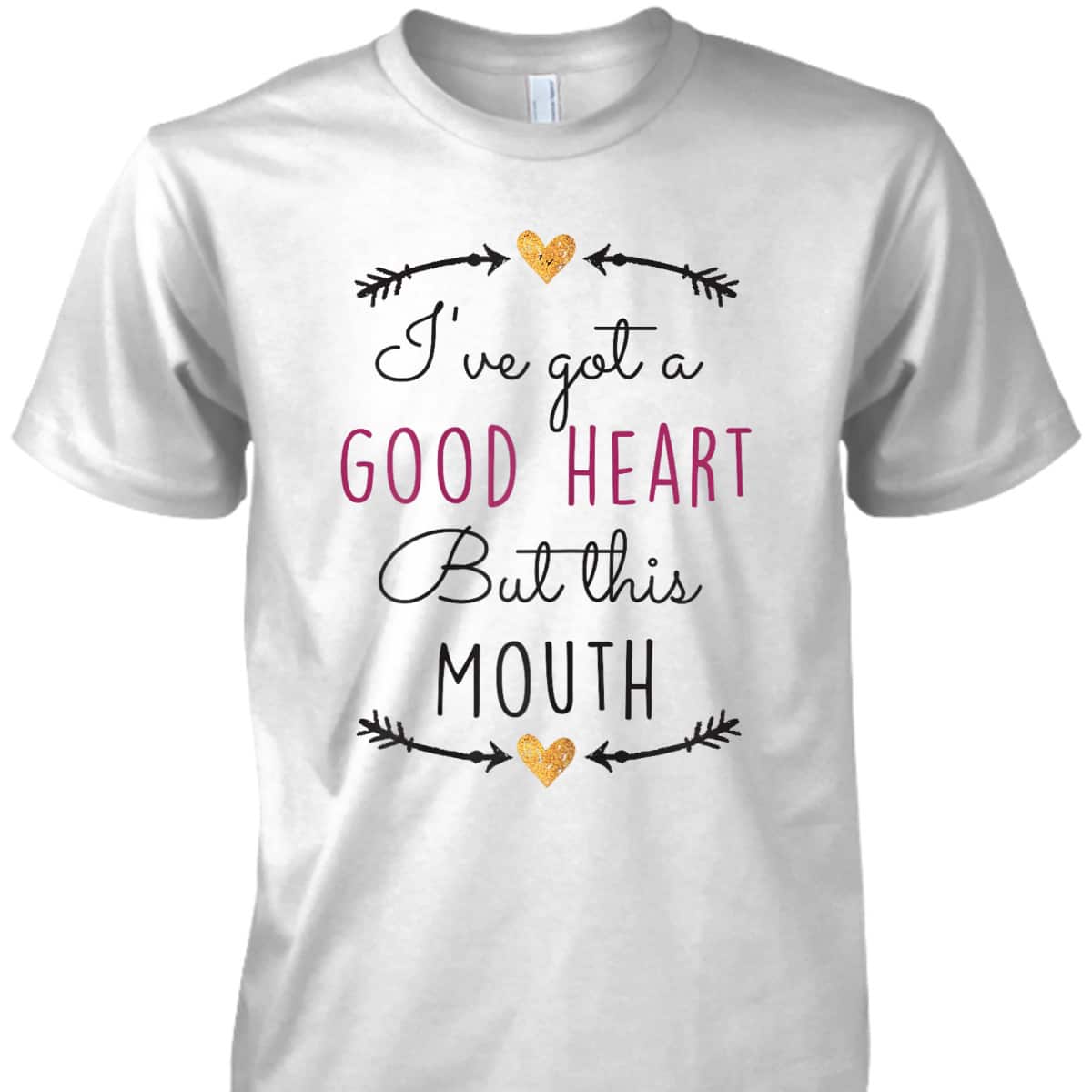 Funny Christian T-Shirt I've Got A Good Heart But This Mouth
