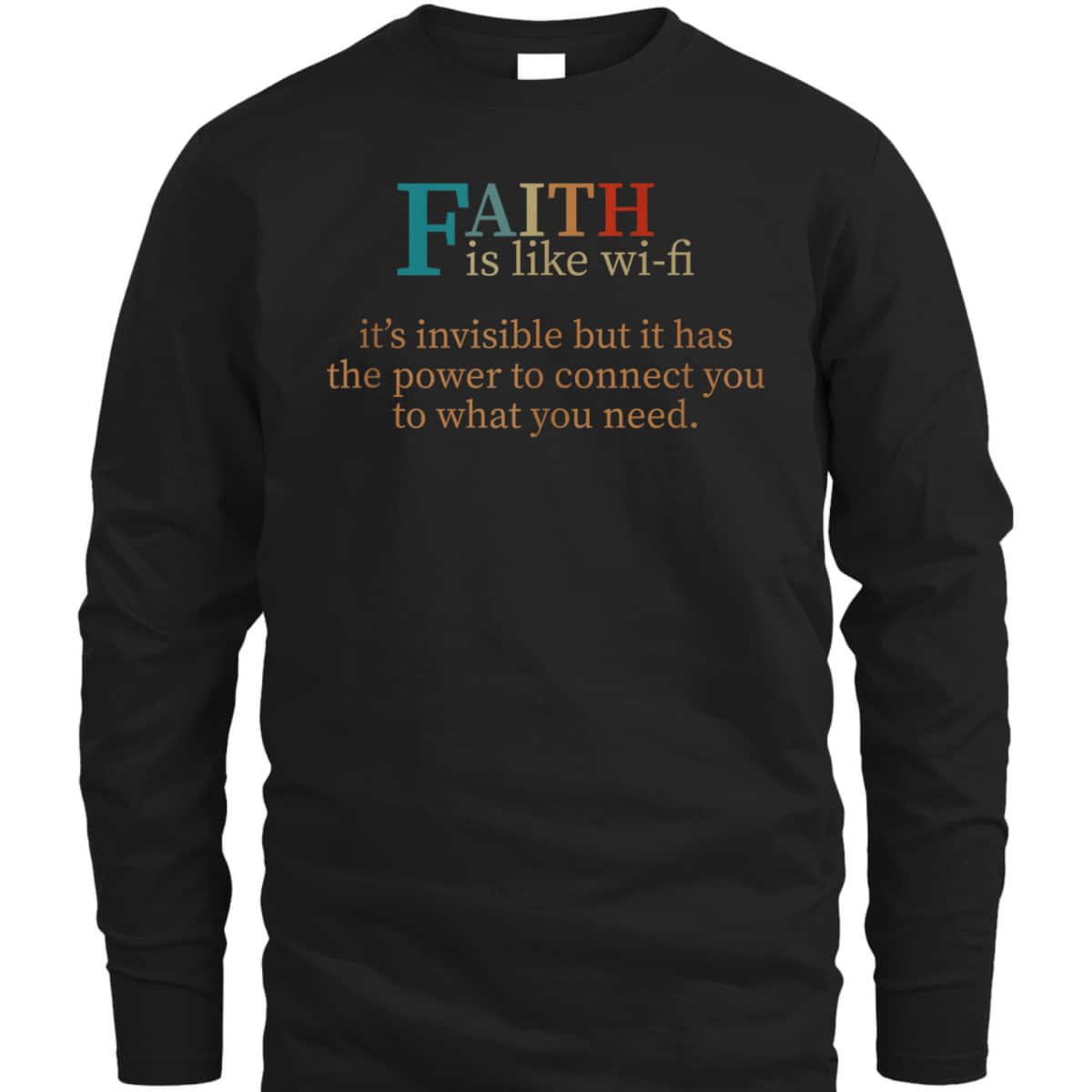 Faith Is Like Wifi Funny Religious Christian T-Shirt It Has The Power To Connect You To What You Need