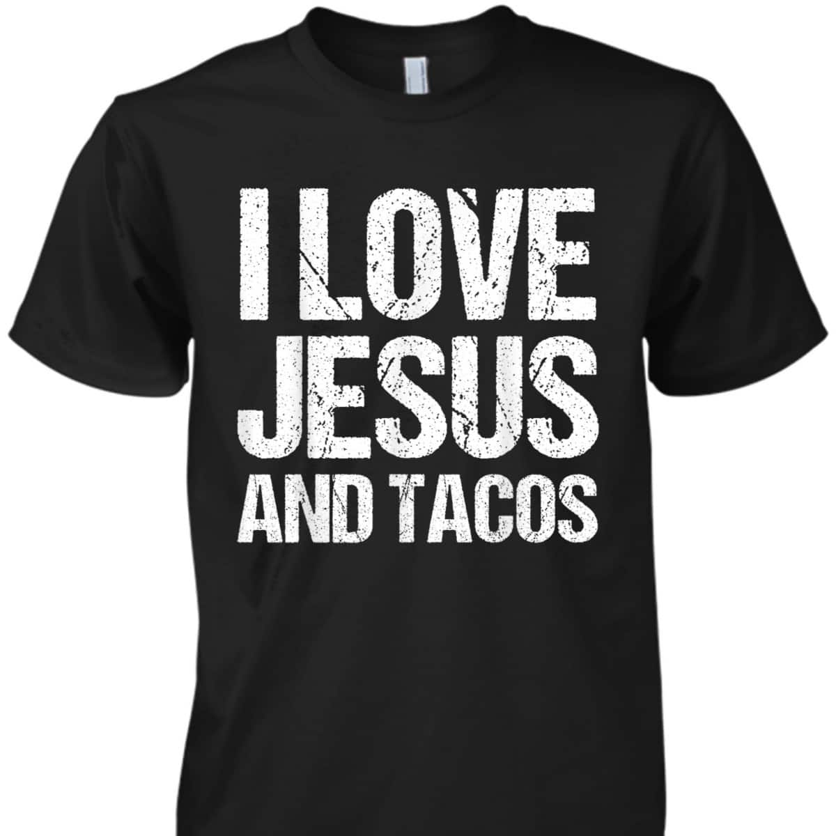 I Love Jesus And Tacos Funny Mexican Christian T-Shirt