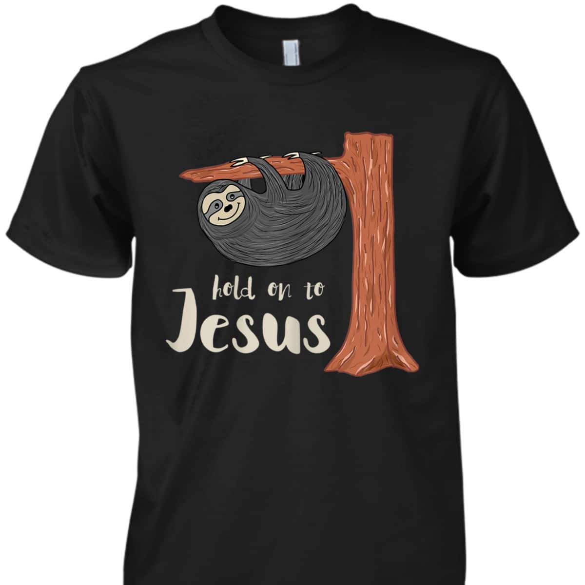 Funny Christian Sloth T-Shirt Hold On To Jesus