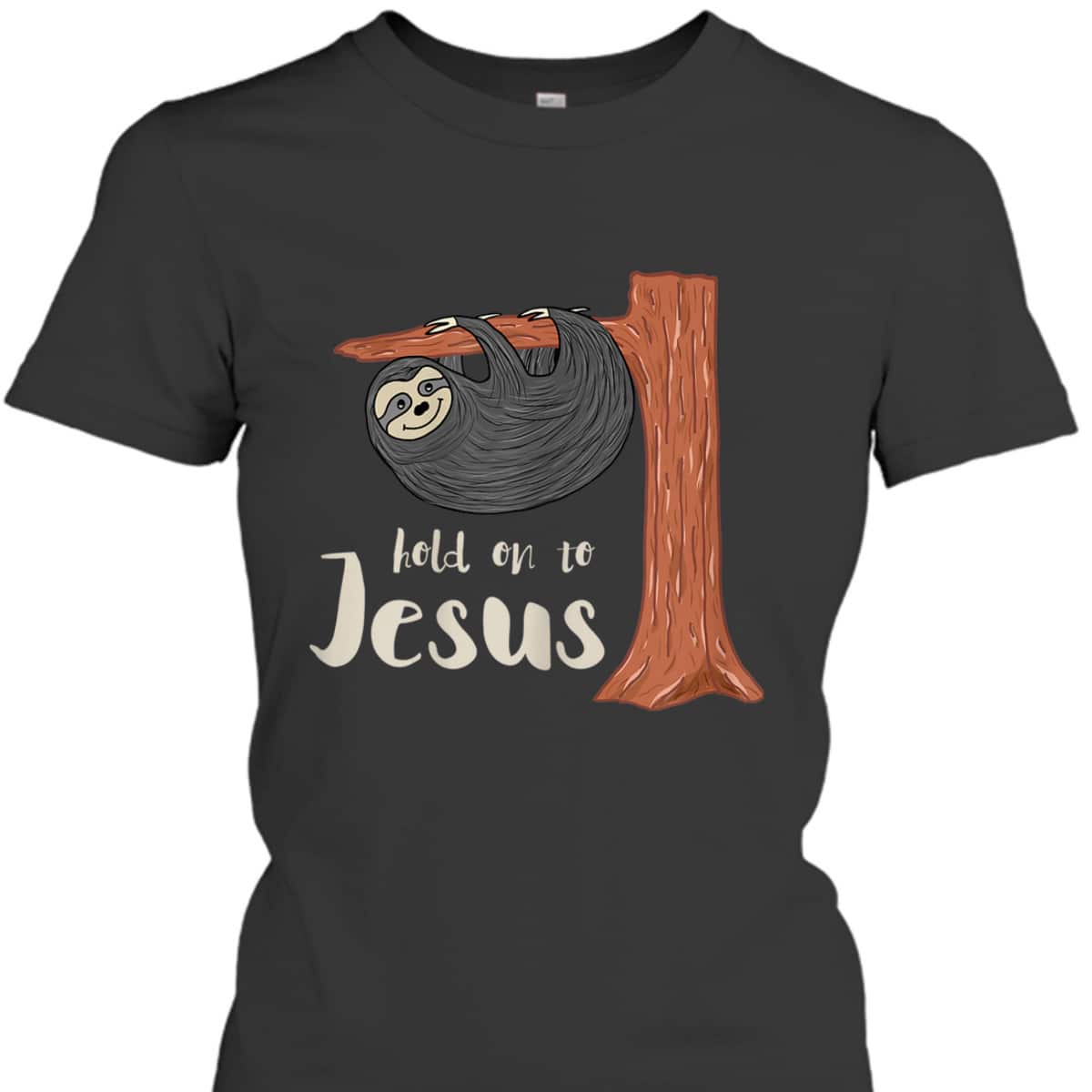 Funny Christian Sloth T-Shirt Hold On To Jesus