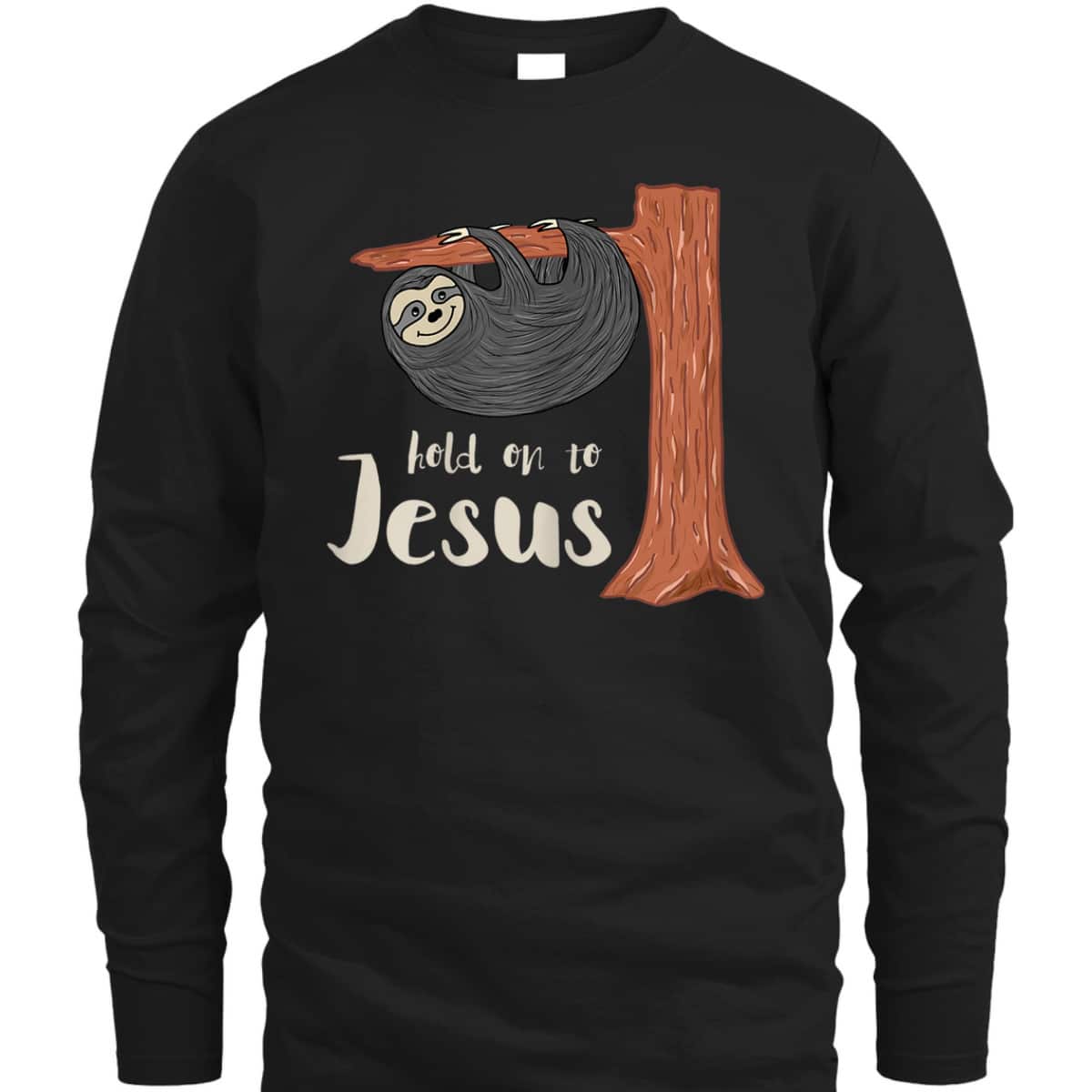 Funny Christian Sloth T-Shirt Hold On To Jesus