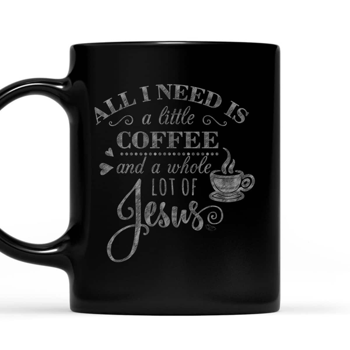All I Need Is Coffee And Jesus Funny Christian Coffee Lover T-Shirt