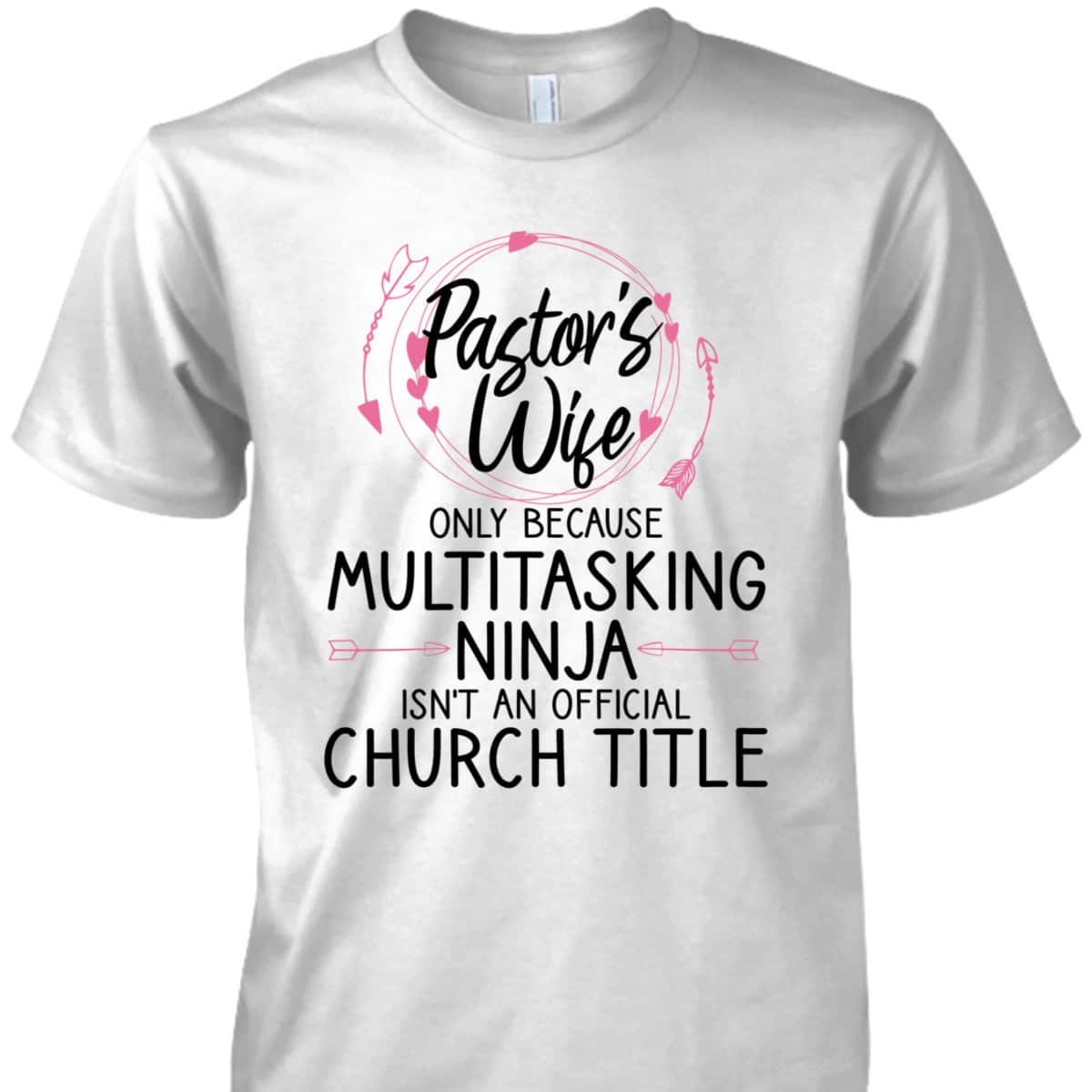 Funny Pastor Wife T-Shirt Only Because Multitasking Ninja Isn't An Official Church Title