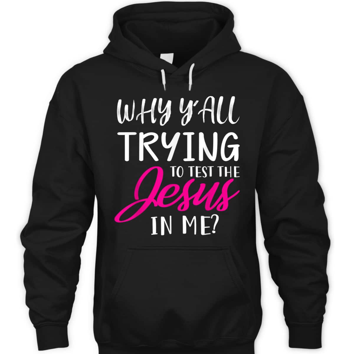 Why Y'All Trying To Test The Jesus In Me Funny Christian T-Shirt