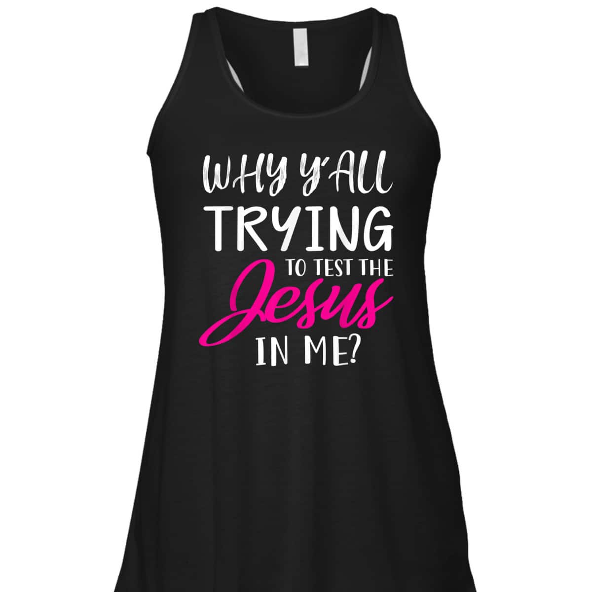 Why Y'All Trying To Test The Jesus In Me Funny Christian T-Shirt