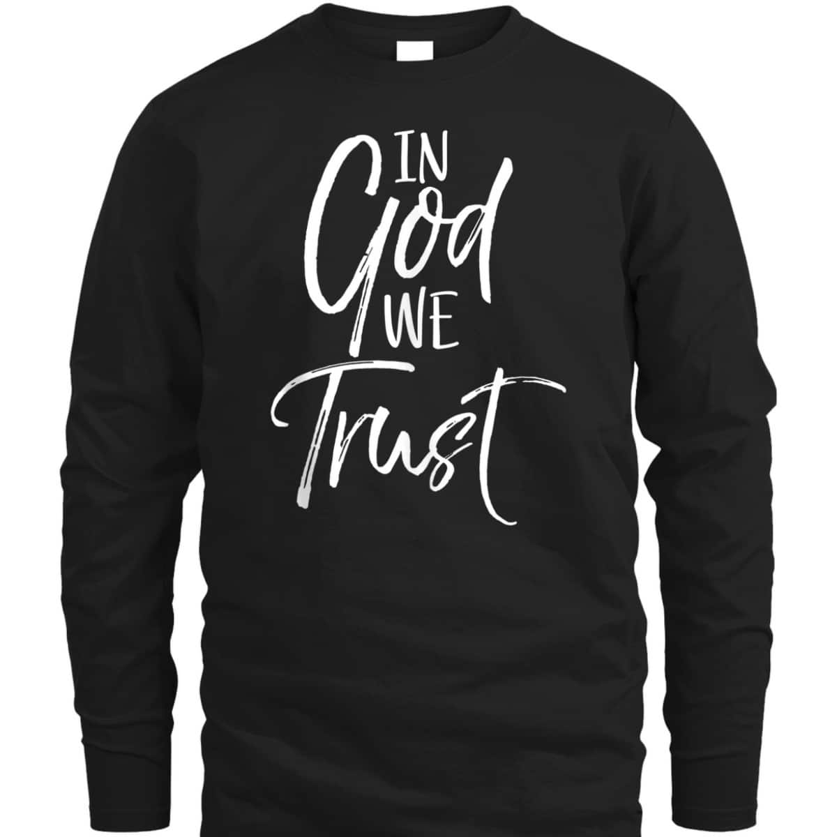 Christian Quote T-Shirt Religious Faith Saying In God We Trust Christian Quote T-Shirt Religious Faith Saying In God We Trust