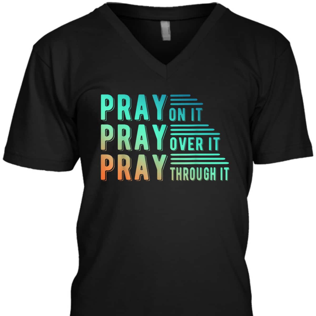 Pray On It Pray Over It Pray Through It Colorful Christian T-Shirt Pray On It Pray Over It Pray Through It Colorful Christian T-Shirt