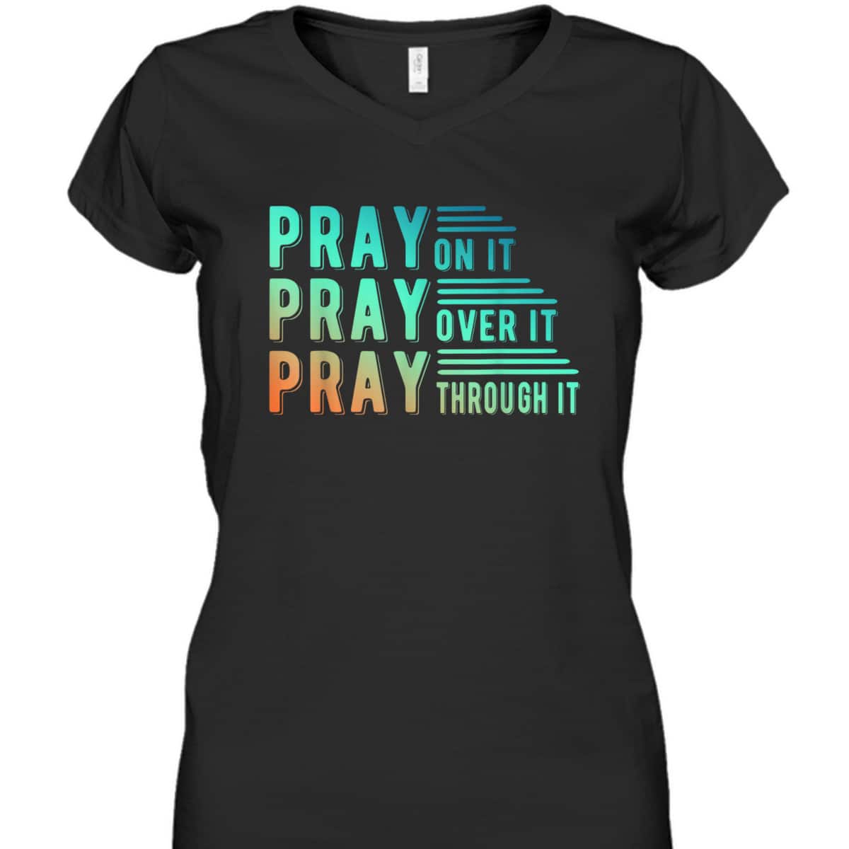 Pray On It Pray Over It Pray Through It Colorful Christian T-Shirt Pray On It Pray Over It Pray Through It Colorful Christian T-Shirt