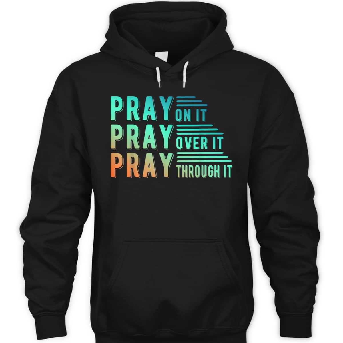 Pray On It Pray Over It Pray Through It Colorful Christian T-Shirt Pray On It Pray Over It Pray Through It Colorful Christian T-Shirt