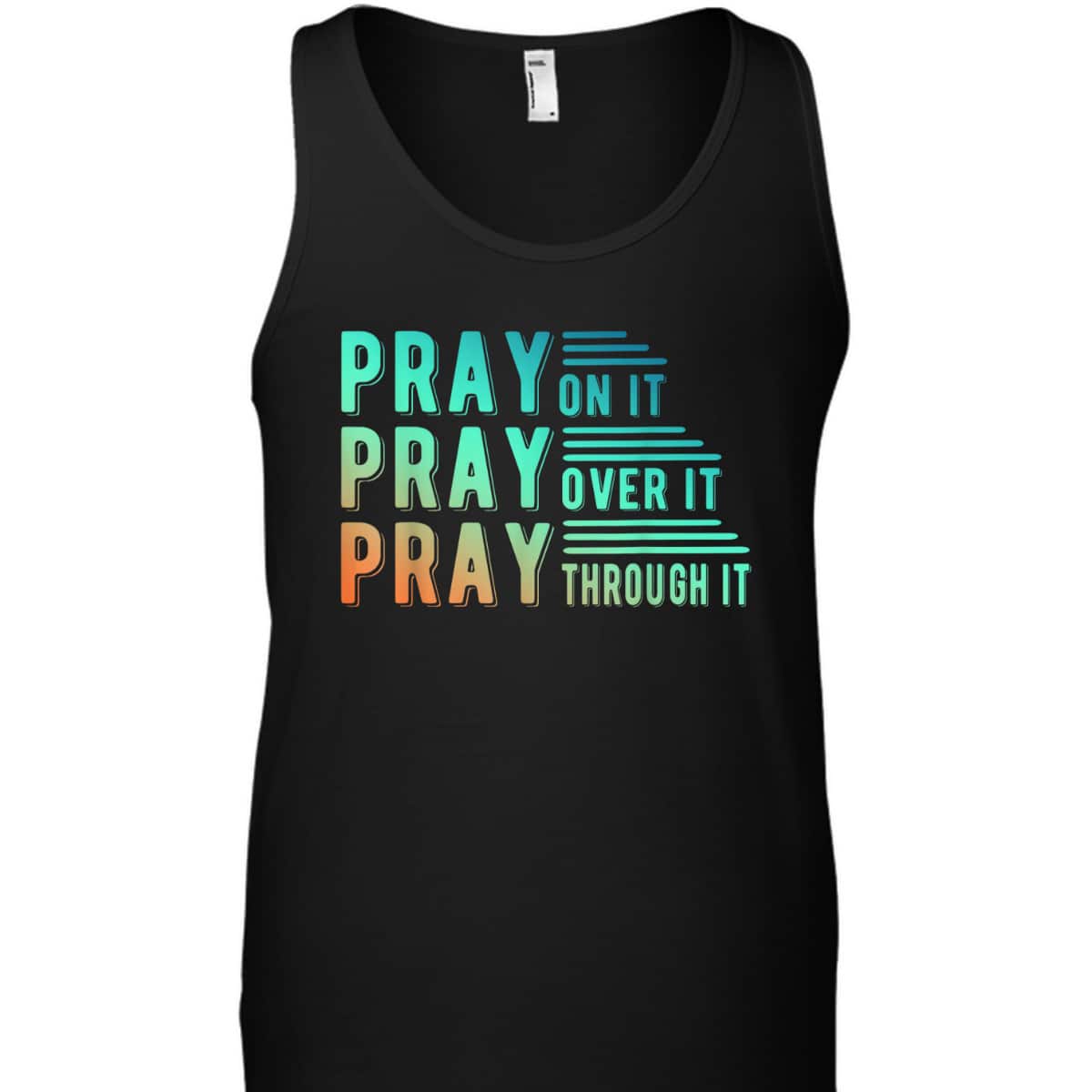 Pray On It Pray Over It Pray Through It Colorful Christian T-Shirt Pray On It Pray Over It Pray Through It Colorful Christian T-Shirt