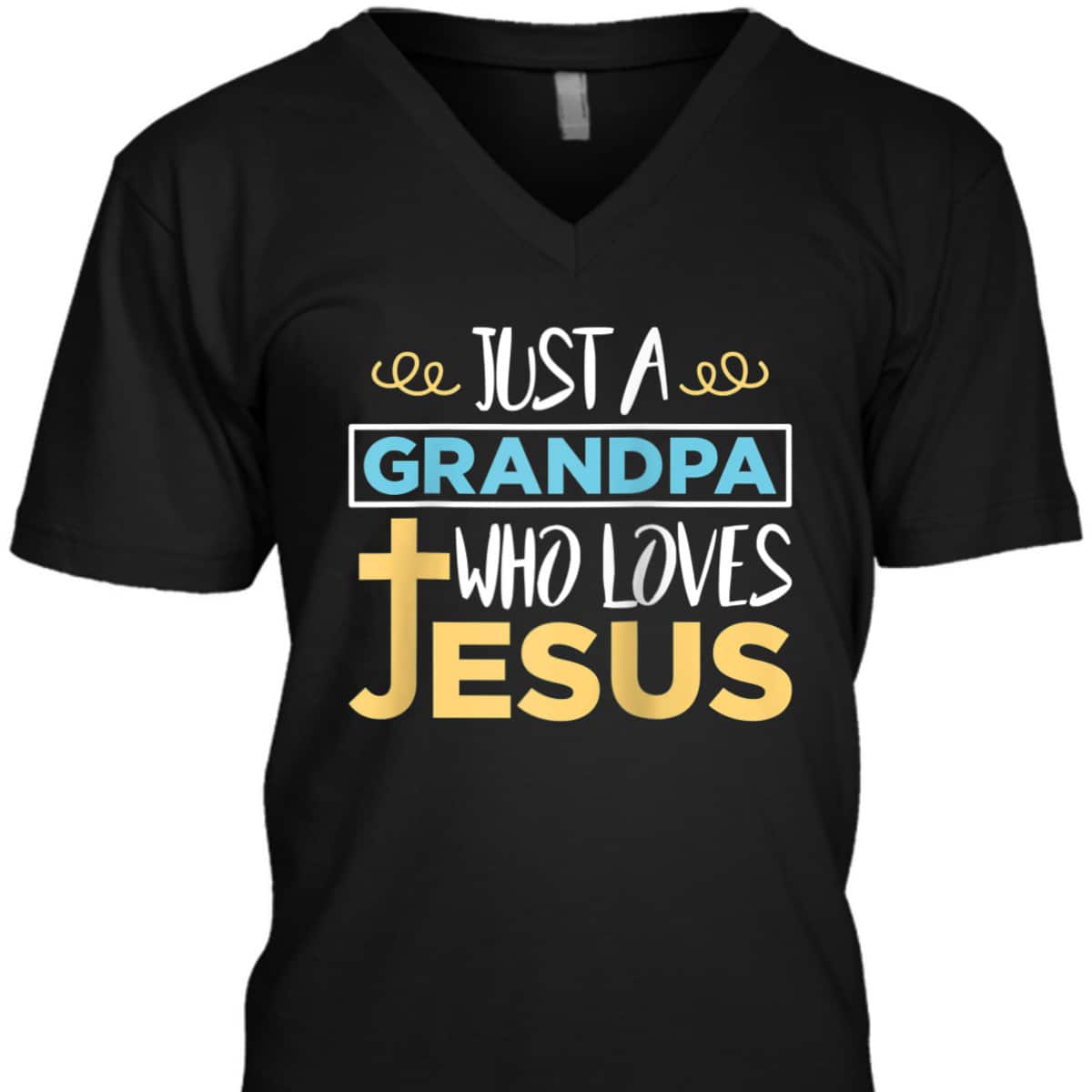 Just A Grandpa Who Loves Jesus Christian Religious Father's Day T-Shirt Just A Grandpa Who Loves Jesus Christian Religious Father's Day T-Shirt