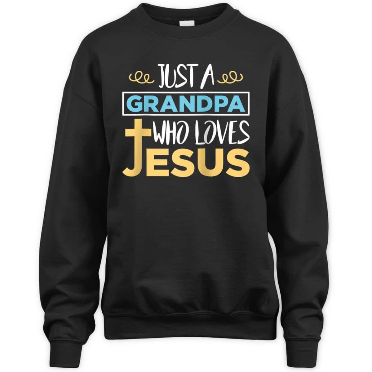 Just A Grandpa Who Loves Jesus Christian Religious Father's Day T-Shirt Just A Grandpa Who Loves Jesus Christian Religious Father's Day T-Shirt