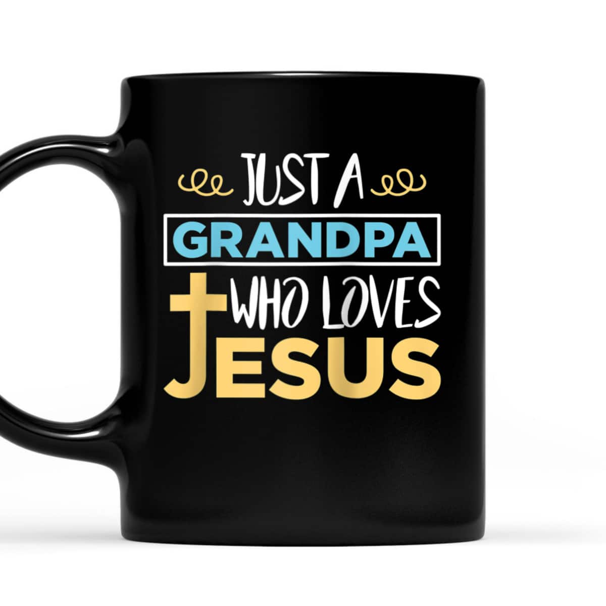 Just A Grandpa Who Loves Jesus Christian Religious Father's Day T-Shirt Just A Grandpa Who Loves Jesus Christian Religious Father's Day T-Shirt