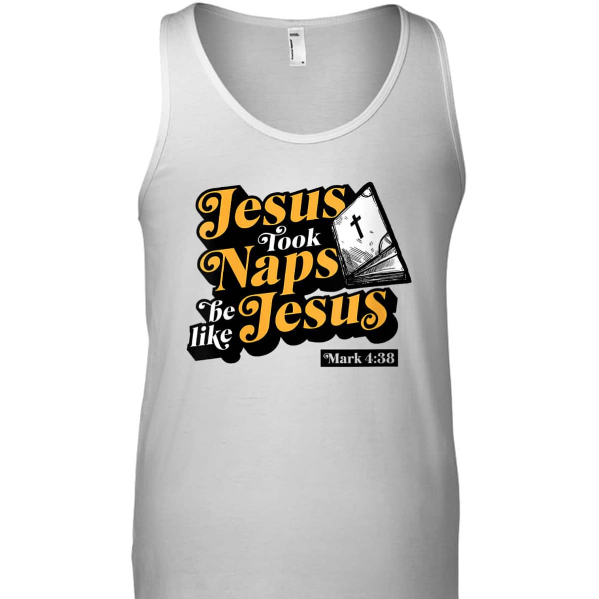 Jesus Took Naps Be Like Jesus Mark 4:38 Bible Verse Funny Christian T-Shirt Jesus Took Naps Be Like Jesus Mark 4:38 Bible Verse Funny Christian T-Shirt