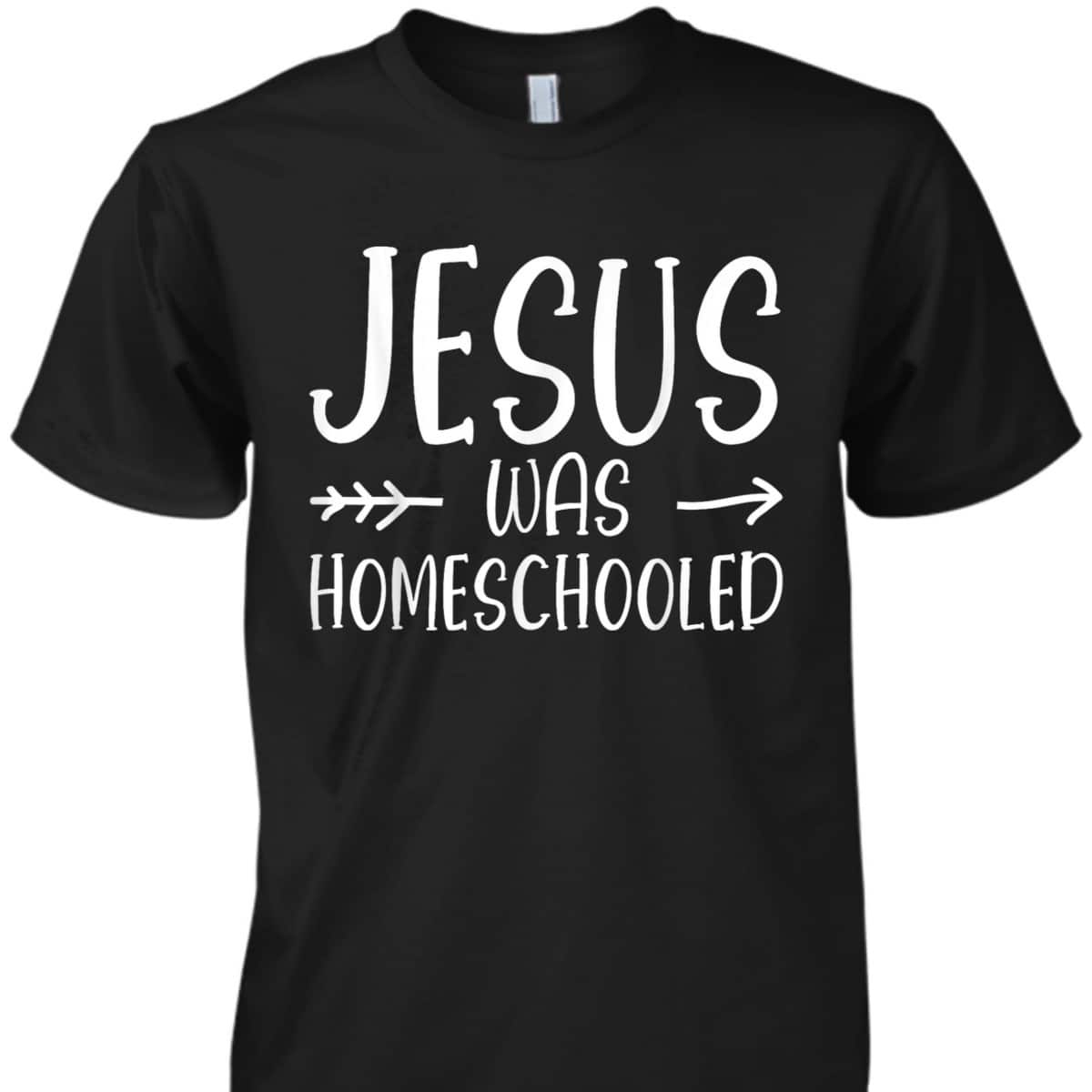 Jesus Was Homeschooled Funny Christian Homeschooling T-Shirt