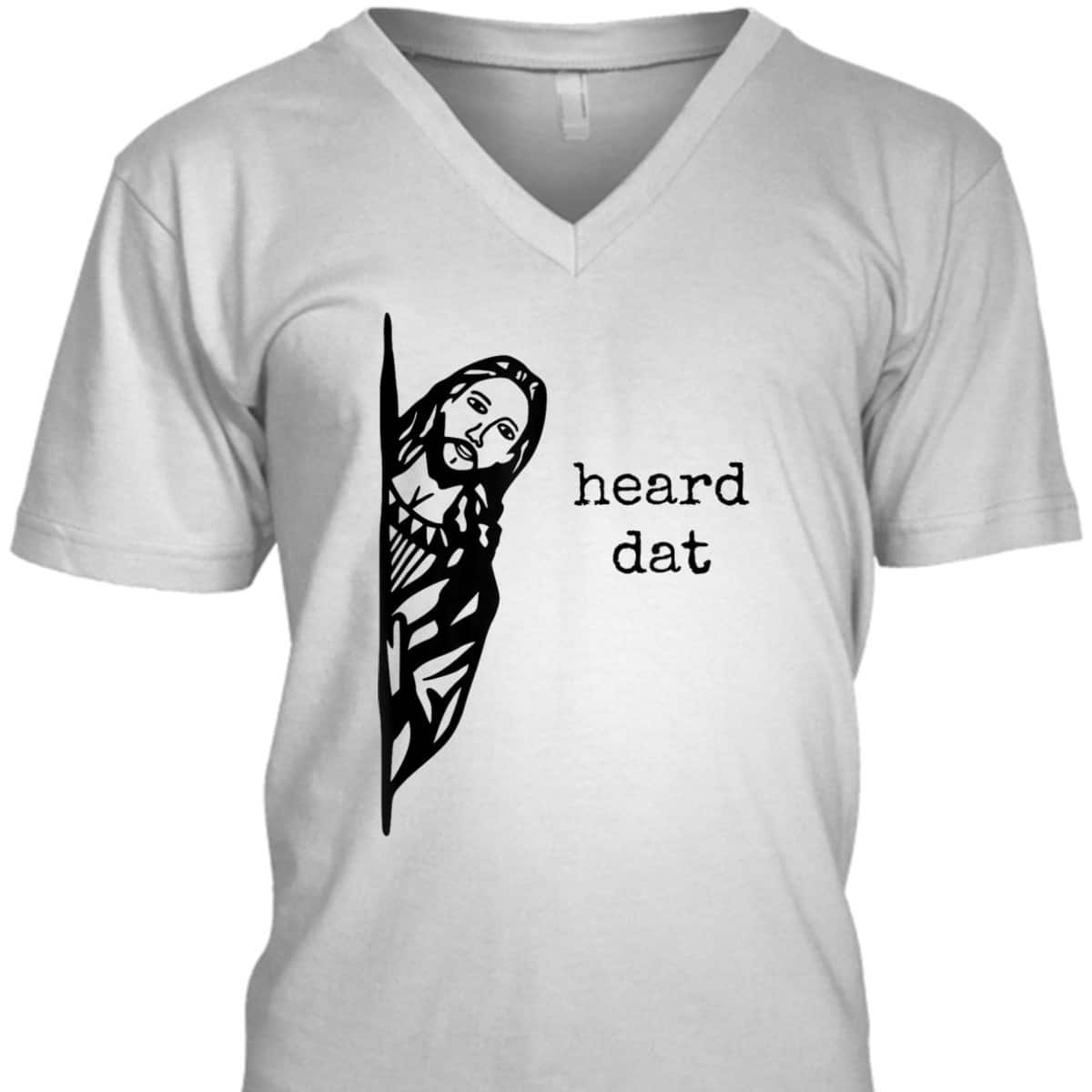 Funny Christian Gifts Heard Dat Jesus Christ Christianity T-Shirt