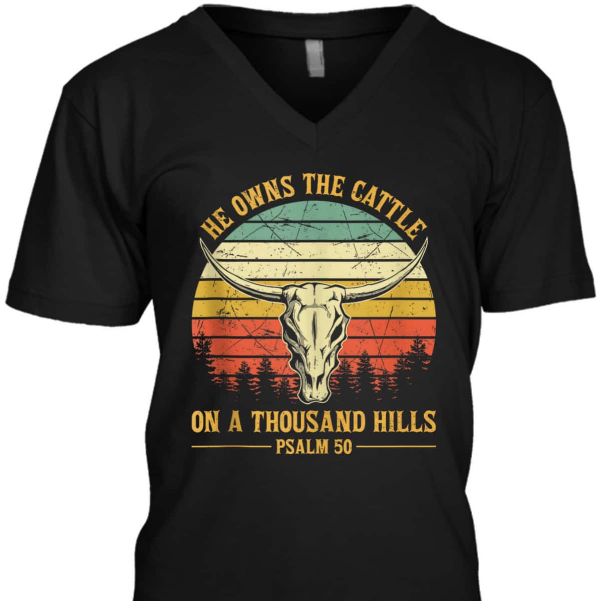 He Owns The Cattle On A Thousand Hills Bible Verse Psalm 50 Bull Skull Christian T-Shirt He Owns The Cattle On A Thousand Hills Bible Verse Psalm 50 Bull Skull Christian T-Shirt