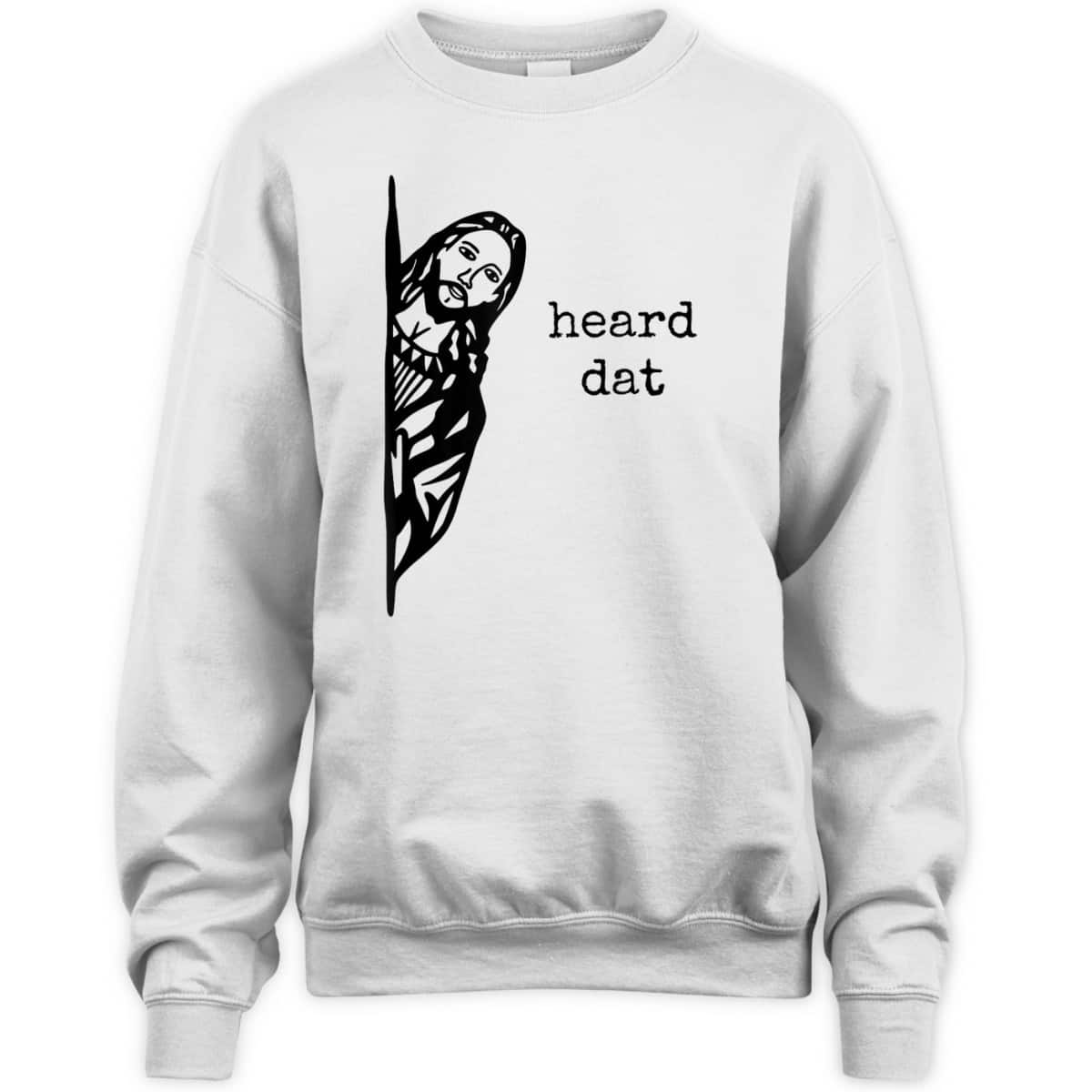 Funny Christian Gifts Heard Dat Jesus Christ Christianity T-Shirt Funny Christian Gifts Heard Dat Jesus Christ Christianity T-Shirt