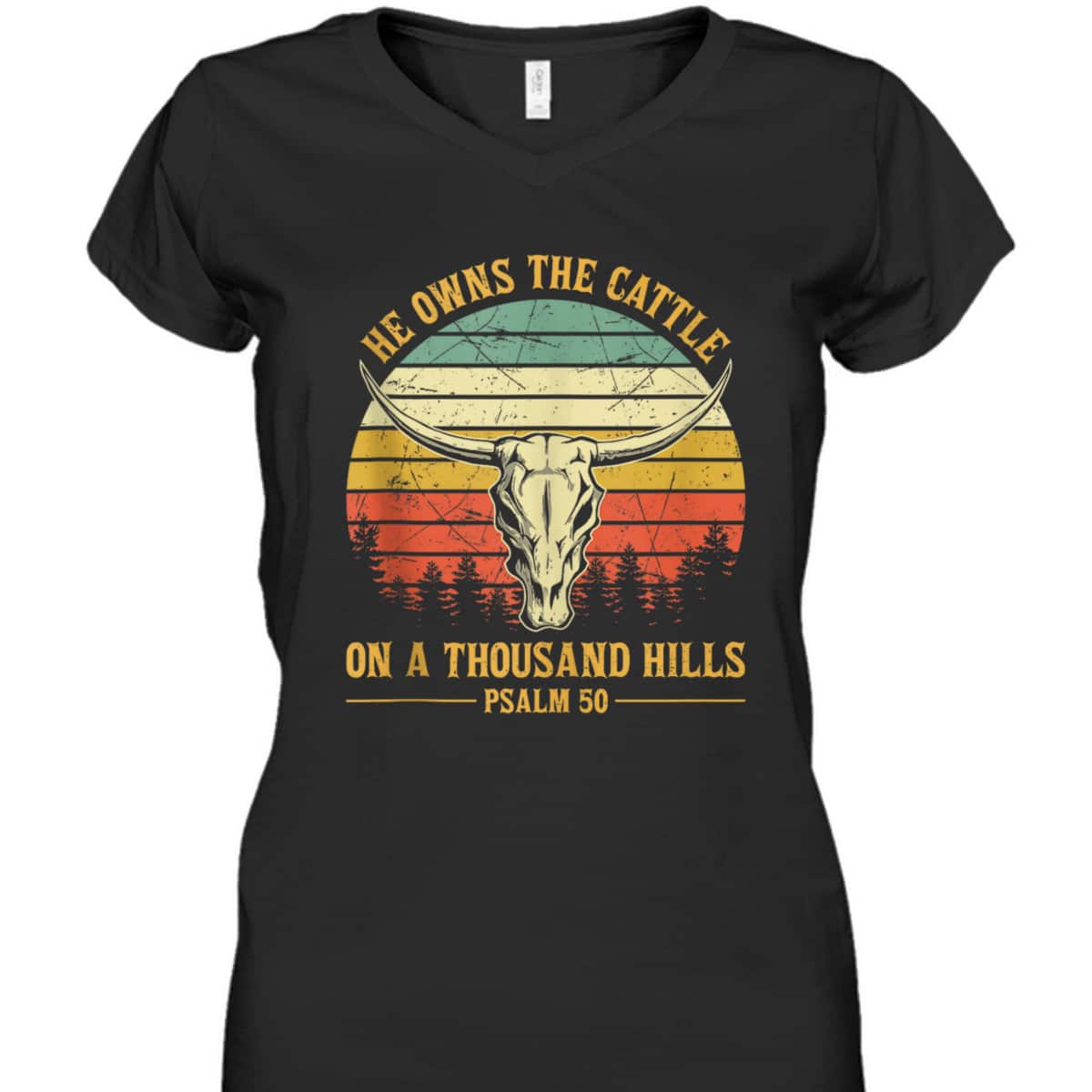 He Owns The Cattle On A Thousand Hills Bible Verse Psalm 50 Bull Skull Christian T-Shirt He Owns The Cattle On A Thousand Hills Bible Verse Psalm 50 Bull Skull Christian T-Shirt
