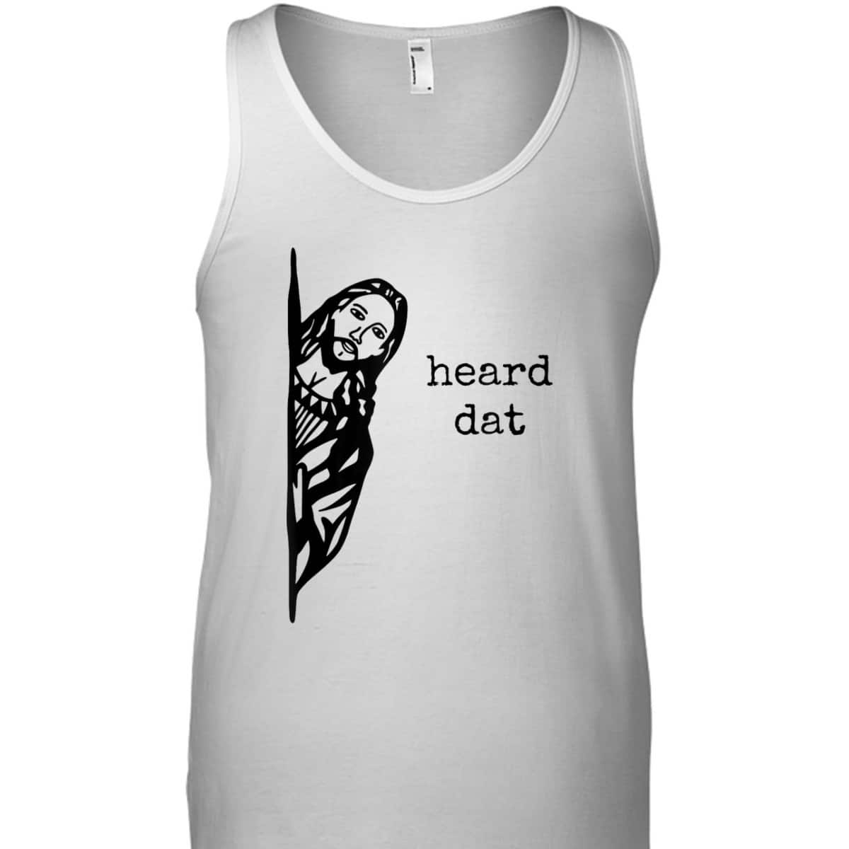 Funny Christian Gifts Heard Dat Jesus Christ Christianity T-Shirt