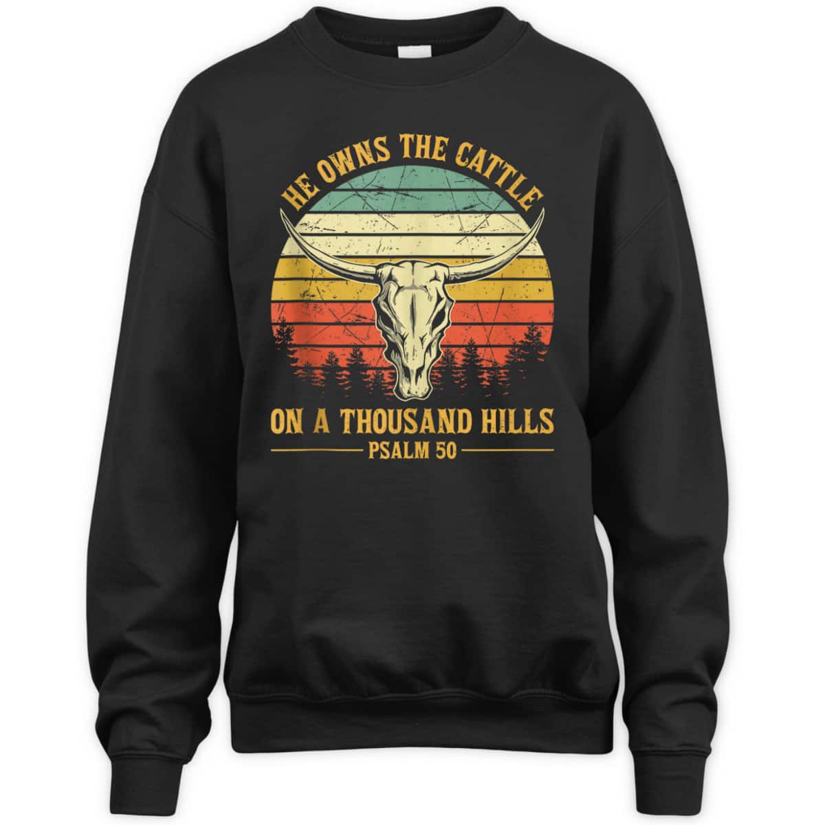 He Owns The Cattle On A Thousand Hills Bible Verse Psalm 50 Bull Skull Christian T-Shirt He Owns The Cattle On A Thousand Hills Bible Verse Psalm 50 Bull Skull Christian T-Shirt