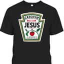 Catch Up With Jesus Funny Christian Jesus T-Shirt Catch Up With Jesus Funny Christian Jesus T-Shirt
