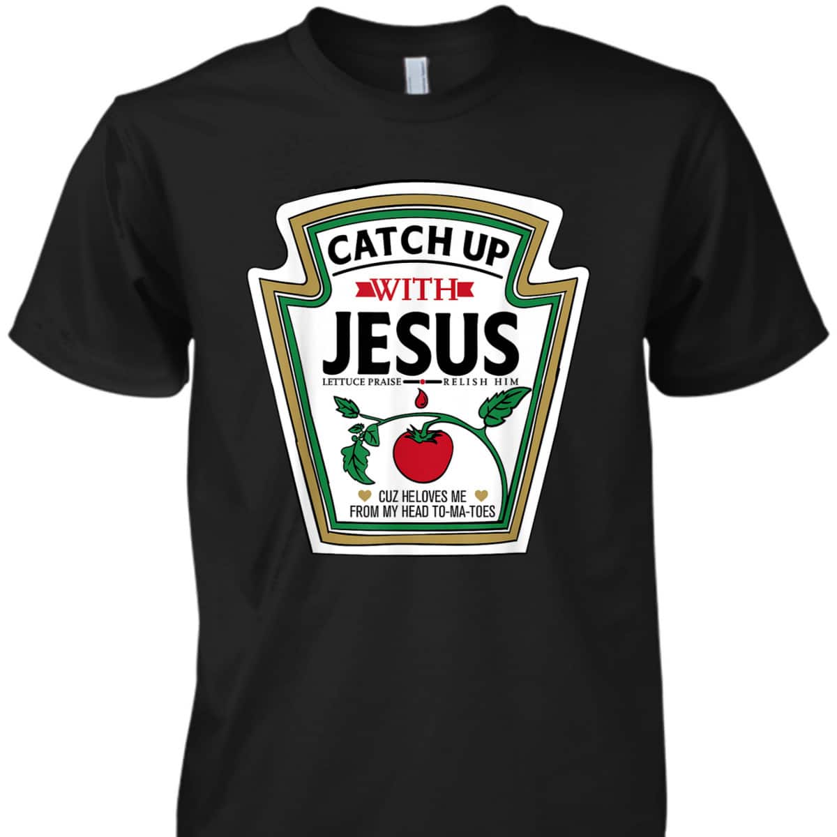 Catch Up With Jesus Funny Christian Jesus T-Shirt