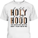 Half Hood Half Holy Funny Christian Religious Leopard Don't Play With Me T-Shirt Half Hood Half Holy Funny Christian Religious Leopard Don't Play With Me T-Shirt