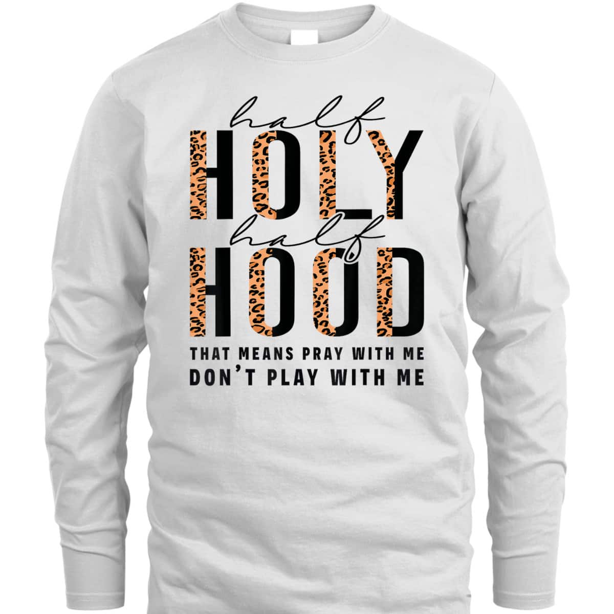 Half Hood Half Holy Funny Christian Religious Leopard Don't Play With Me T-Shirt
