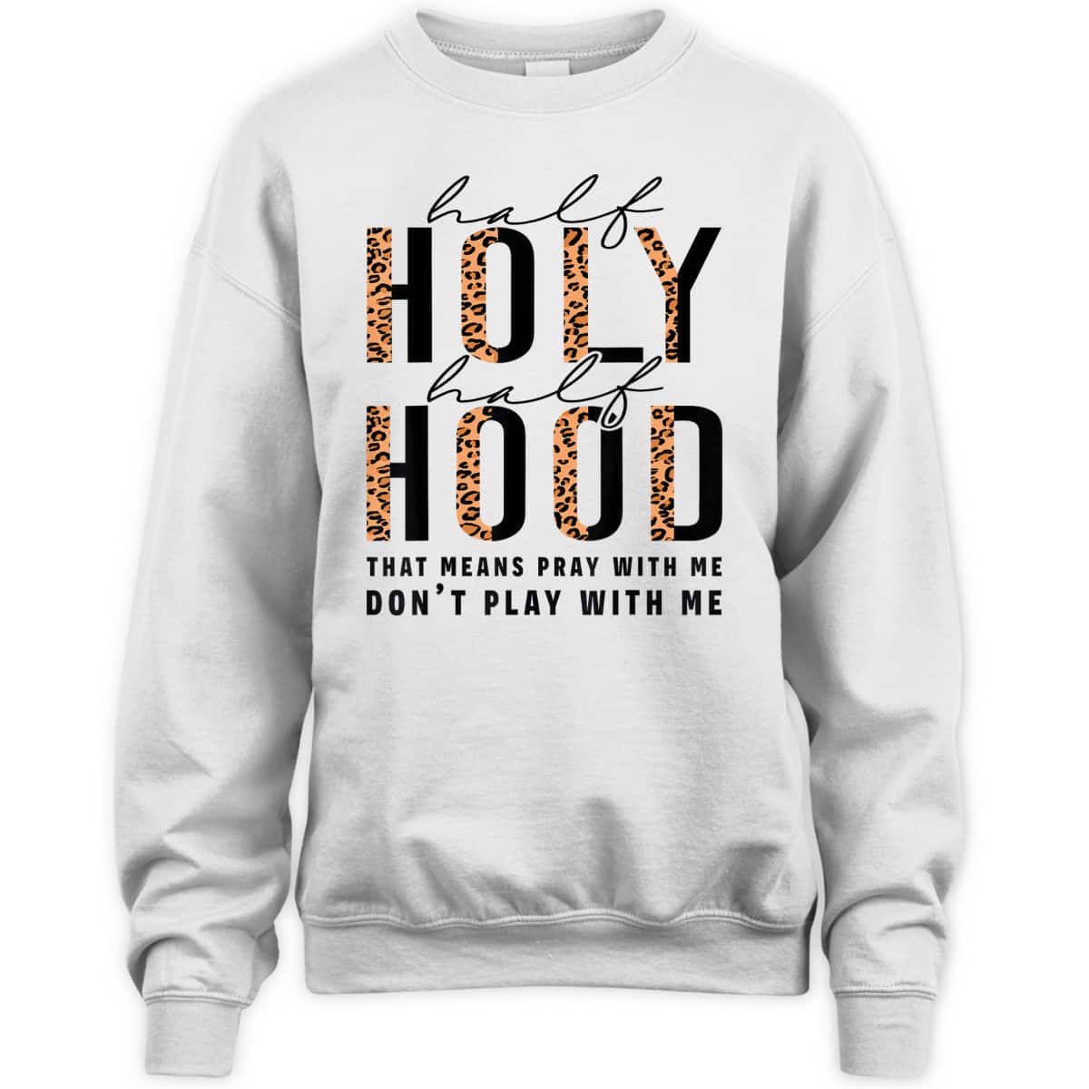 Half Hood Half Holy Funny Christian Religious Leopard Don't Play With Me T-Shirt Half Hood Half Holy Funny Christian Religious Leopard Don't Play With Me T-Shirt