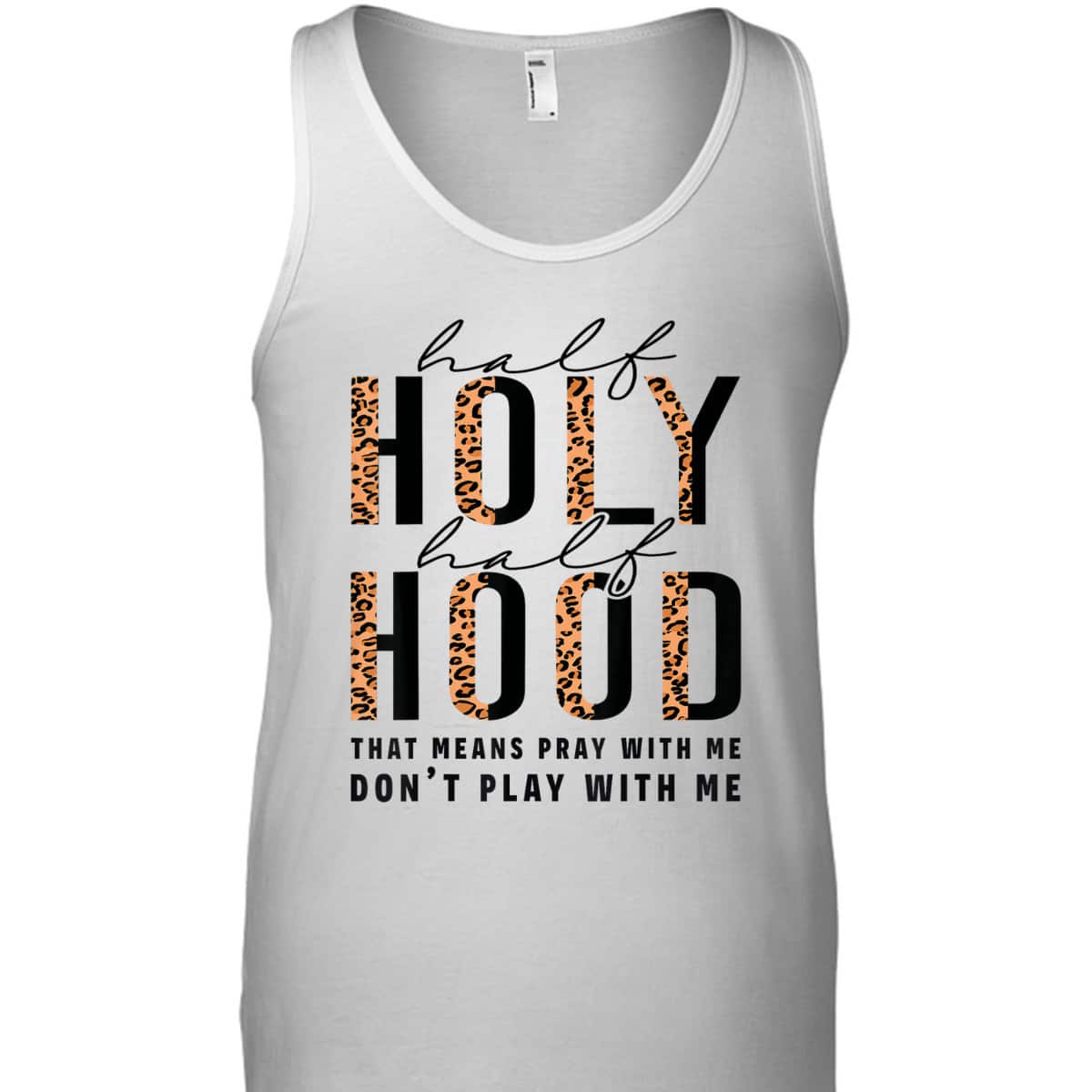 Half Hood Half Holy Funny Christian Religious Leopard Don't Play With Me T-Shirt