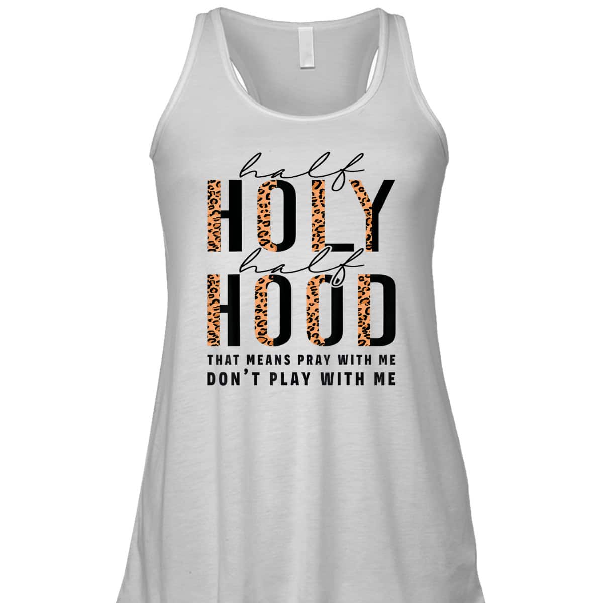 Half Hood Half Holy Funny Christian Religious Leopard Don't Play With Me T-Shirt Half Hood Half Holy Funny Christian Religious Leopard Don't Play With Me T-Shirt